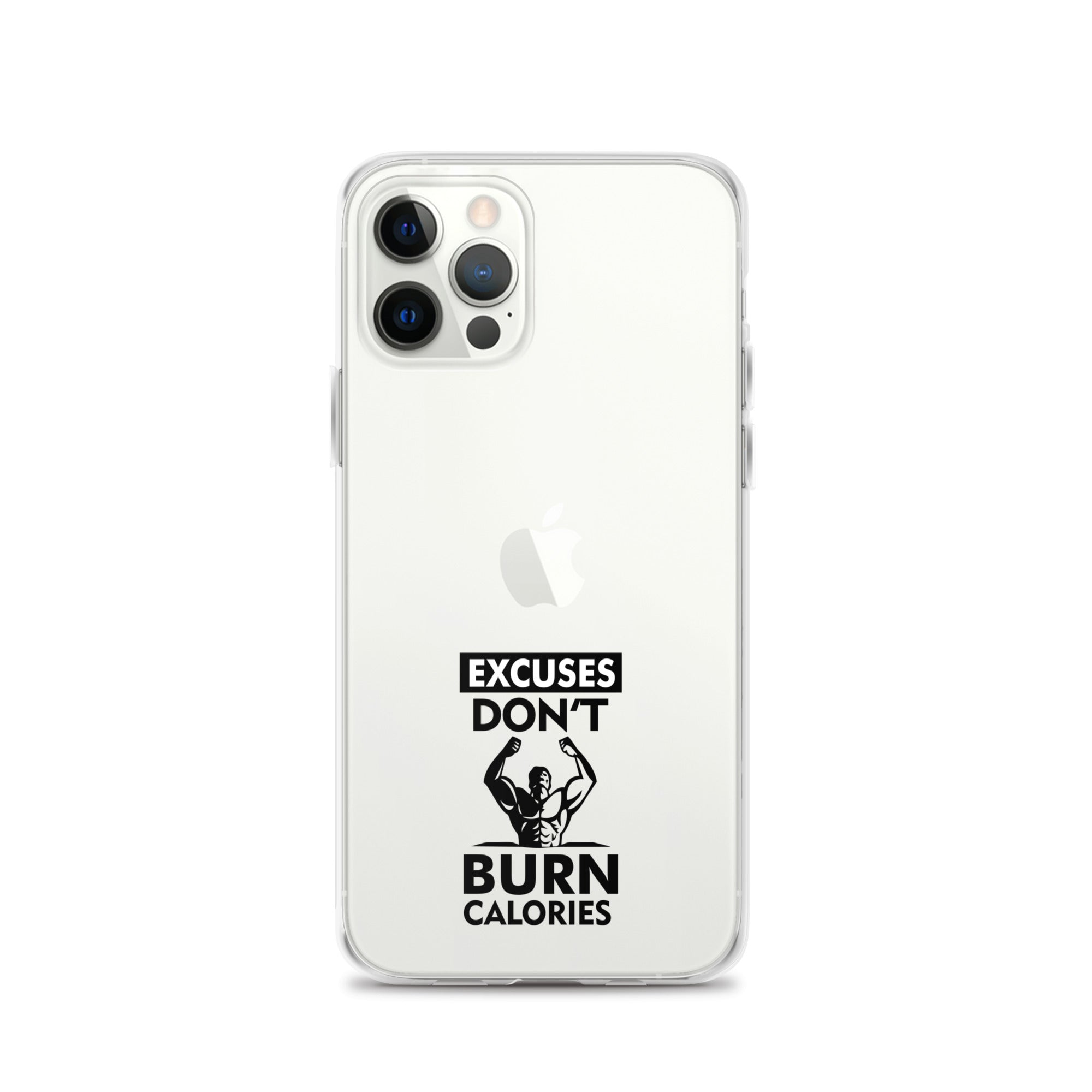 EXCUSES DON'T BURN CALORIES - iPhone Case