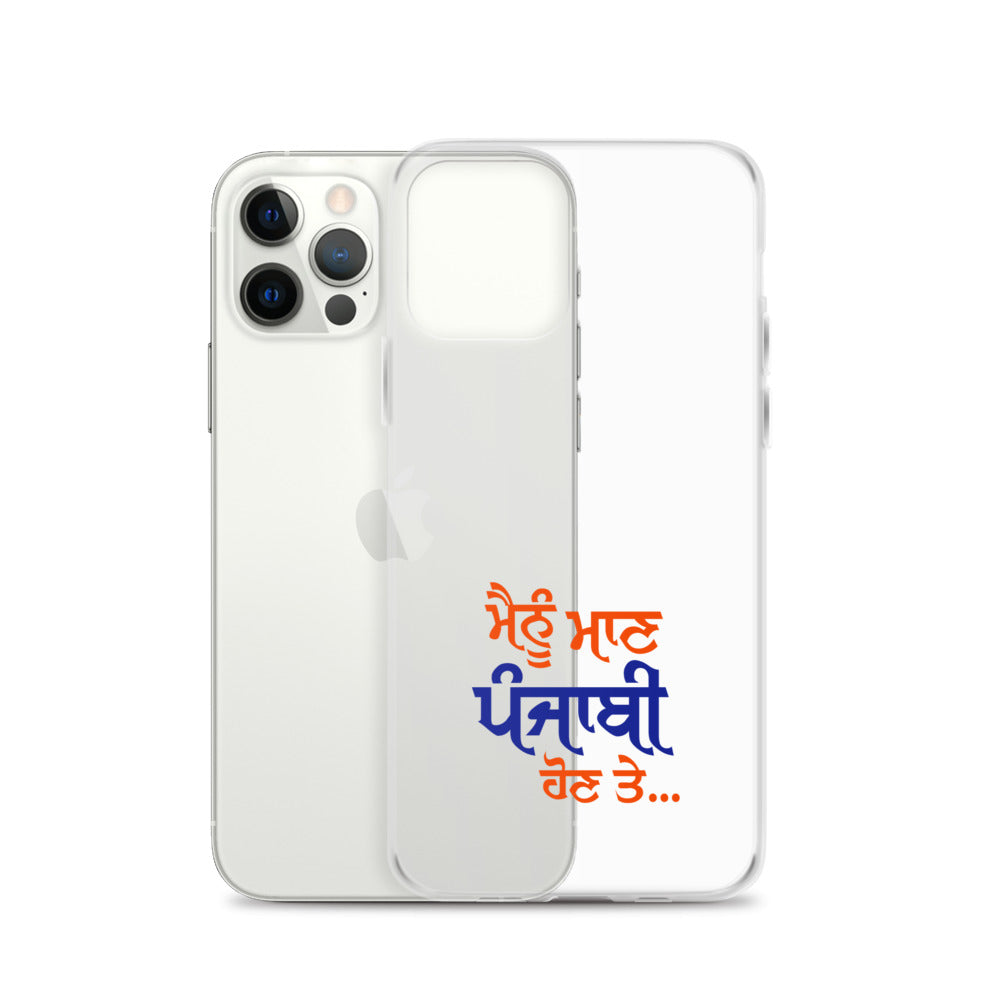 MAINU MAAN PUNJABI HON TE - iPhone Case