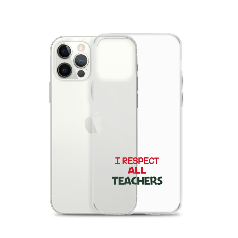 I RESPECT ALL TEACHERS - iPhone Case