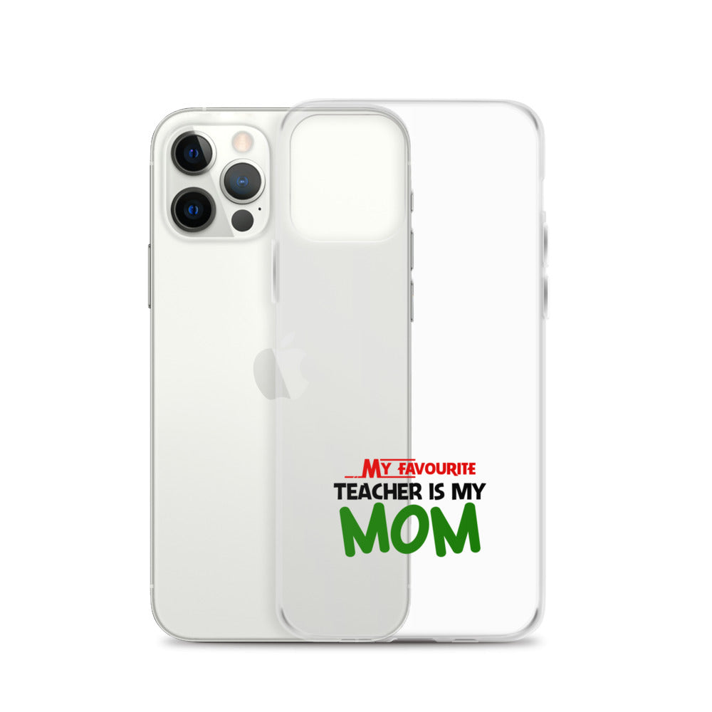 MY FAVOURITE TEACHER IS MOM - iPhone Case