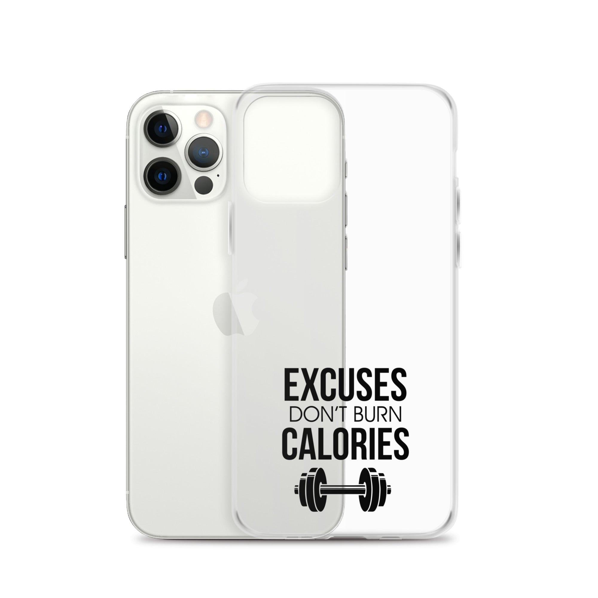 EXCUSES DON'T BURN CALORIES - iPhone Case