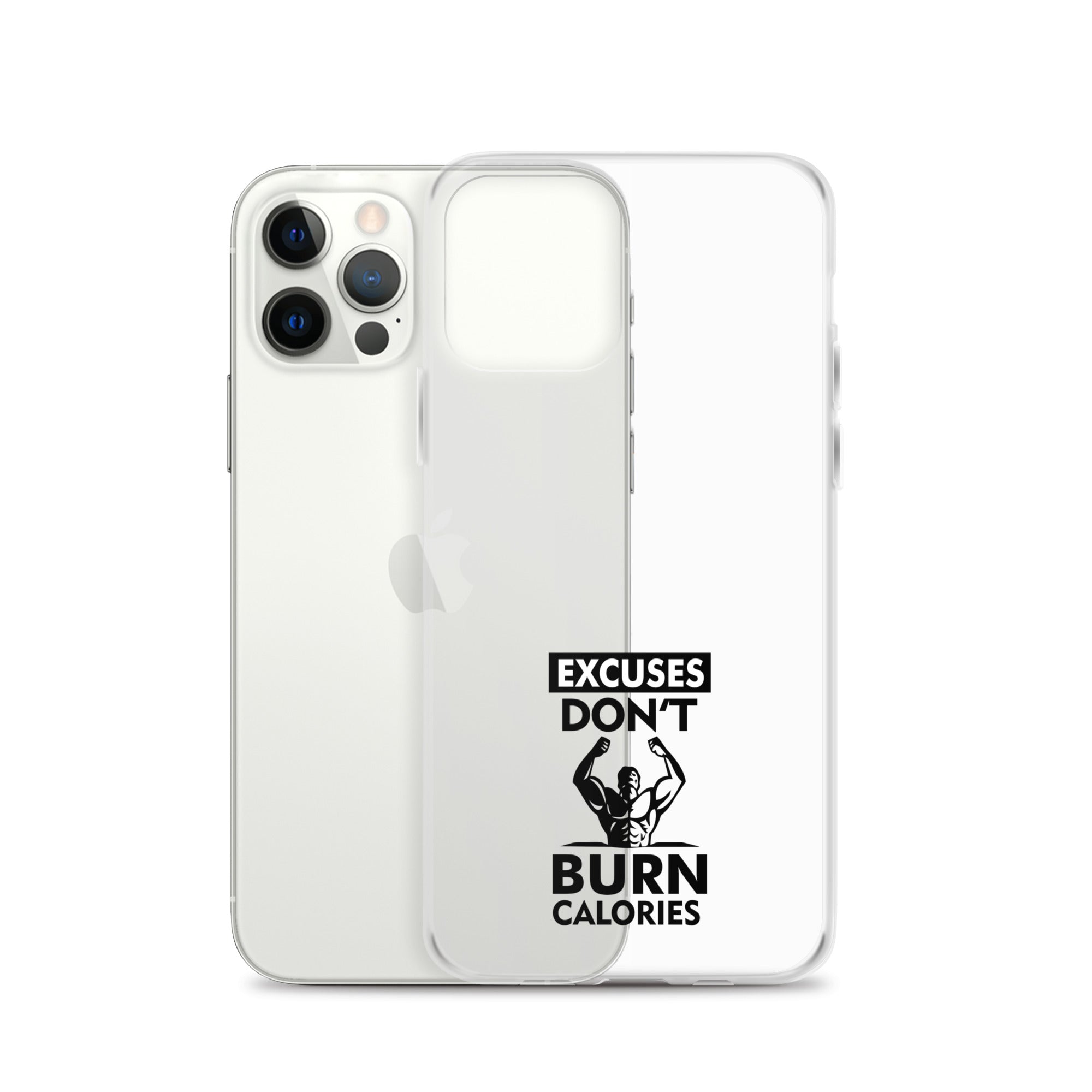 EXCUSES DON'T BURN CALORIES - iPhone Case