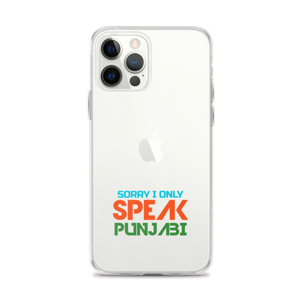 SORRY I ONLY SPEAK PUNJABI - iPhone Case