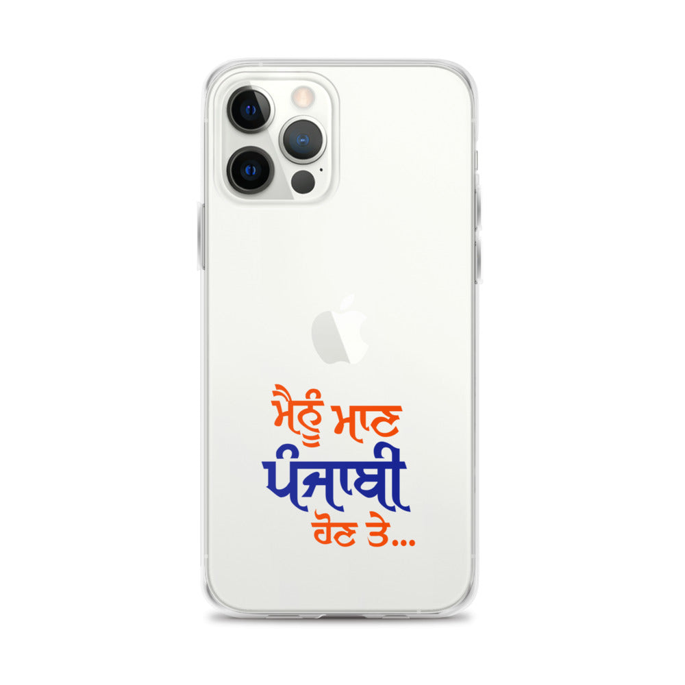 MAINU MAAN PUNJABI HON TE - iPhone Case