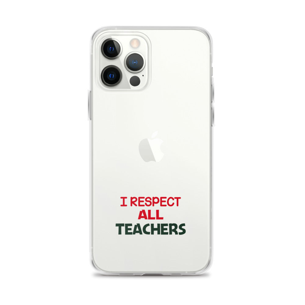 I RESPECT ALL TEACHERS - iPhone Case