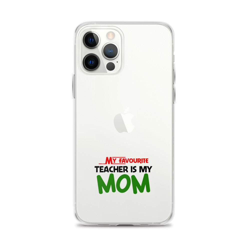 MY FAVOURITE TEACHER IS MOM - iPhone Case