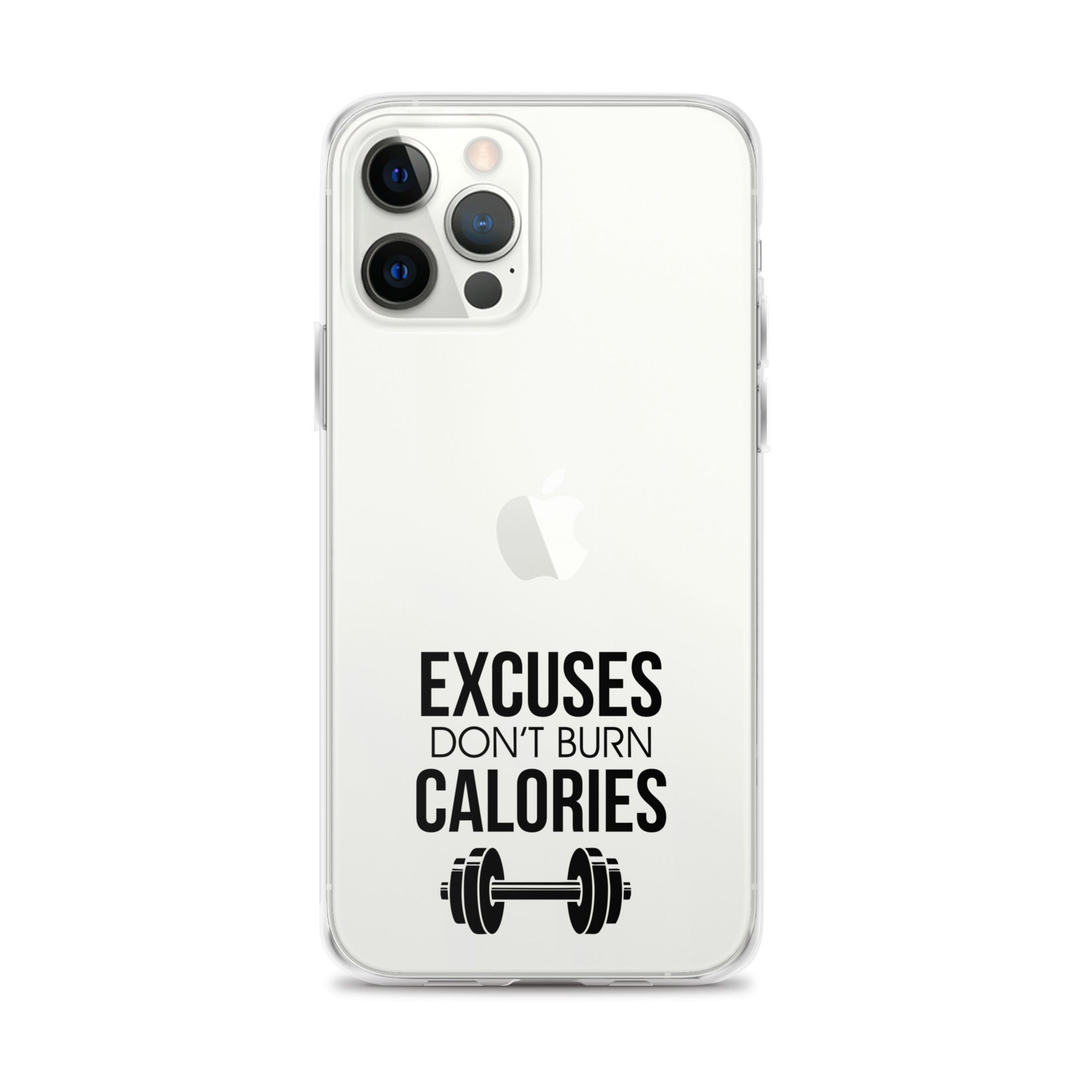 EXCUSES DON'T BURN CALORIES - iPhone Case
