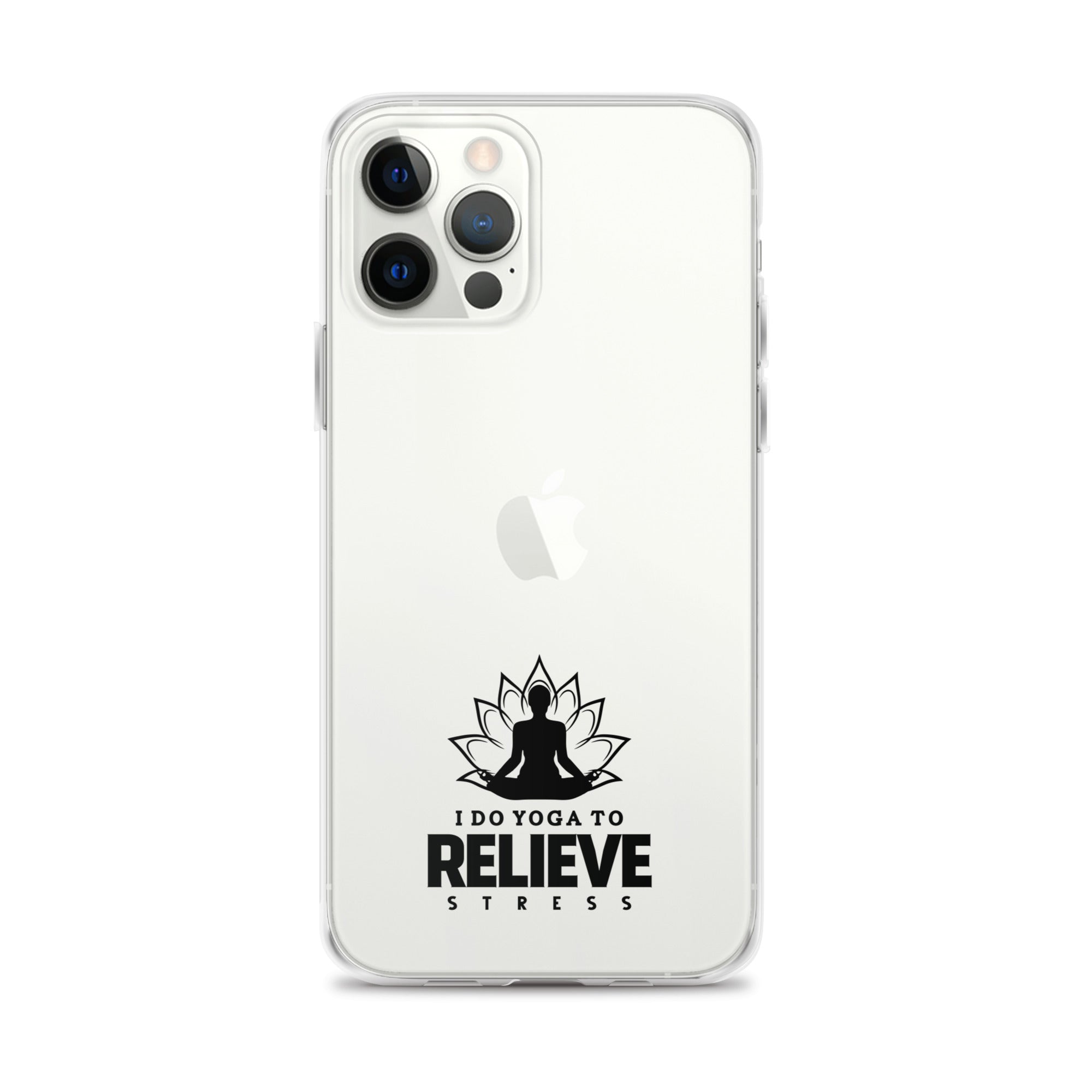 I  DO YOGA TO RELIEVE STRESS - iPhone Case