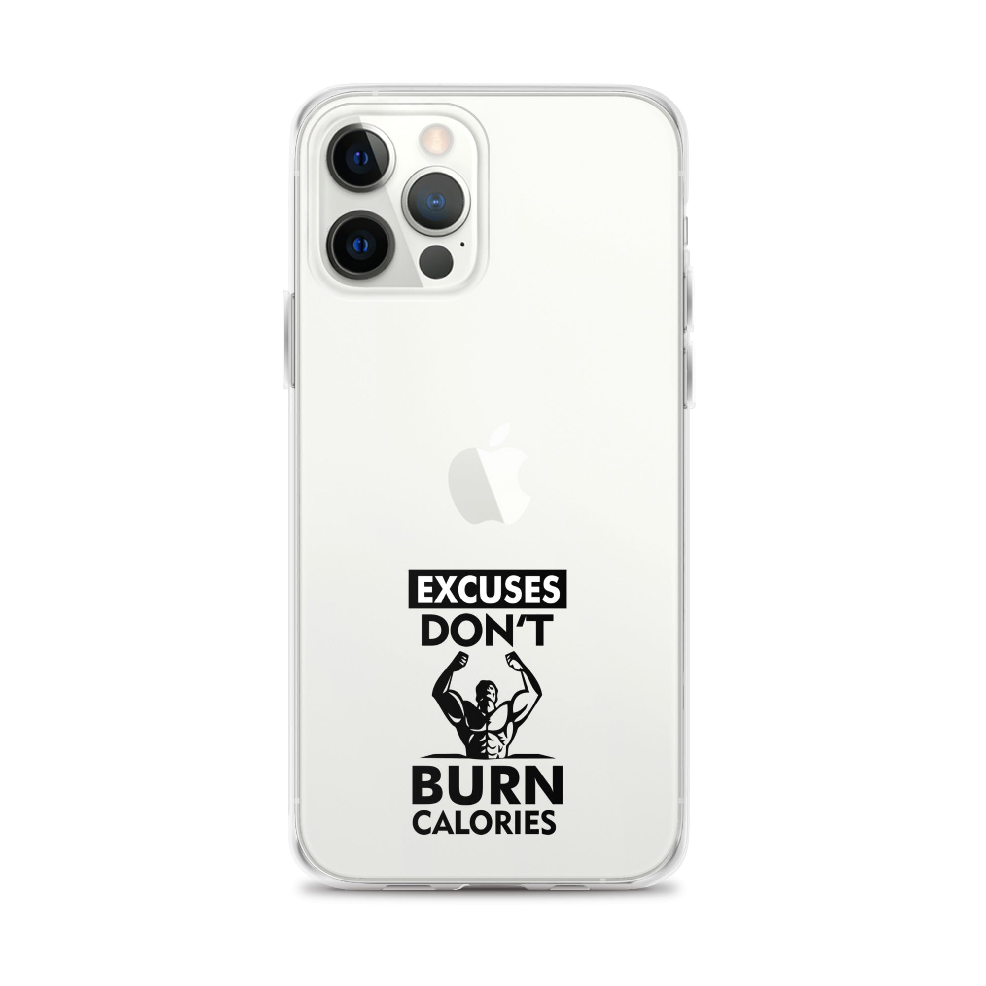 EXCUSES DON'T BURN CALORIES - iPhone Case