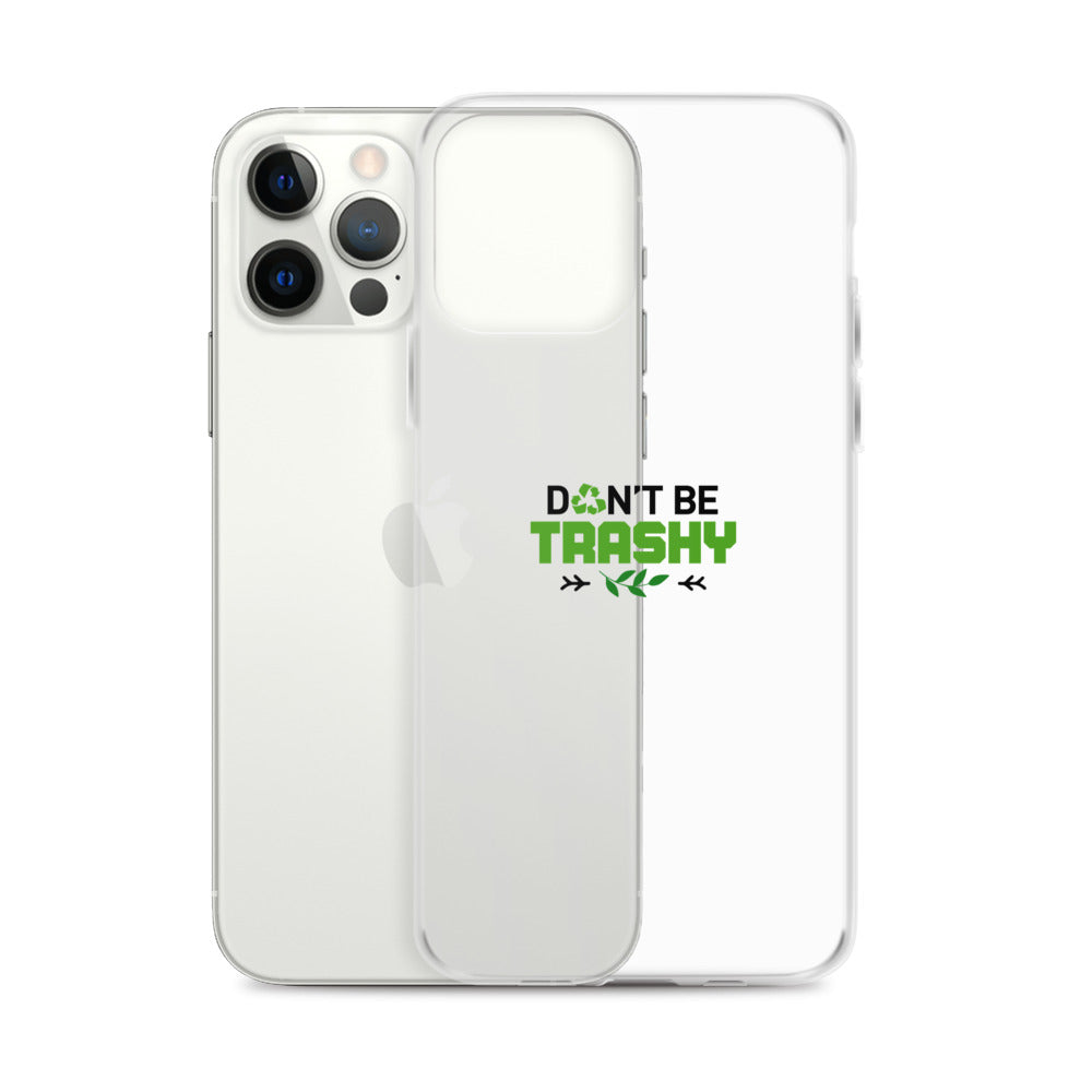 DON'T BE TRASHY - iPhone Case Transparent