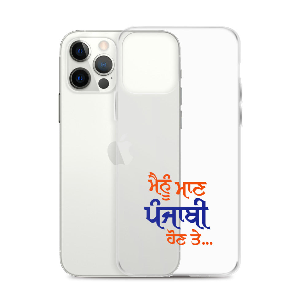 MAINU MAAN PUNJABI HON TE - iPhone Case