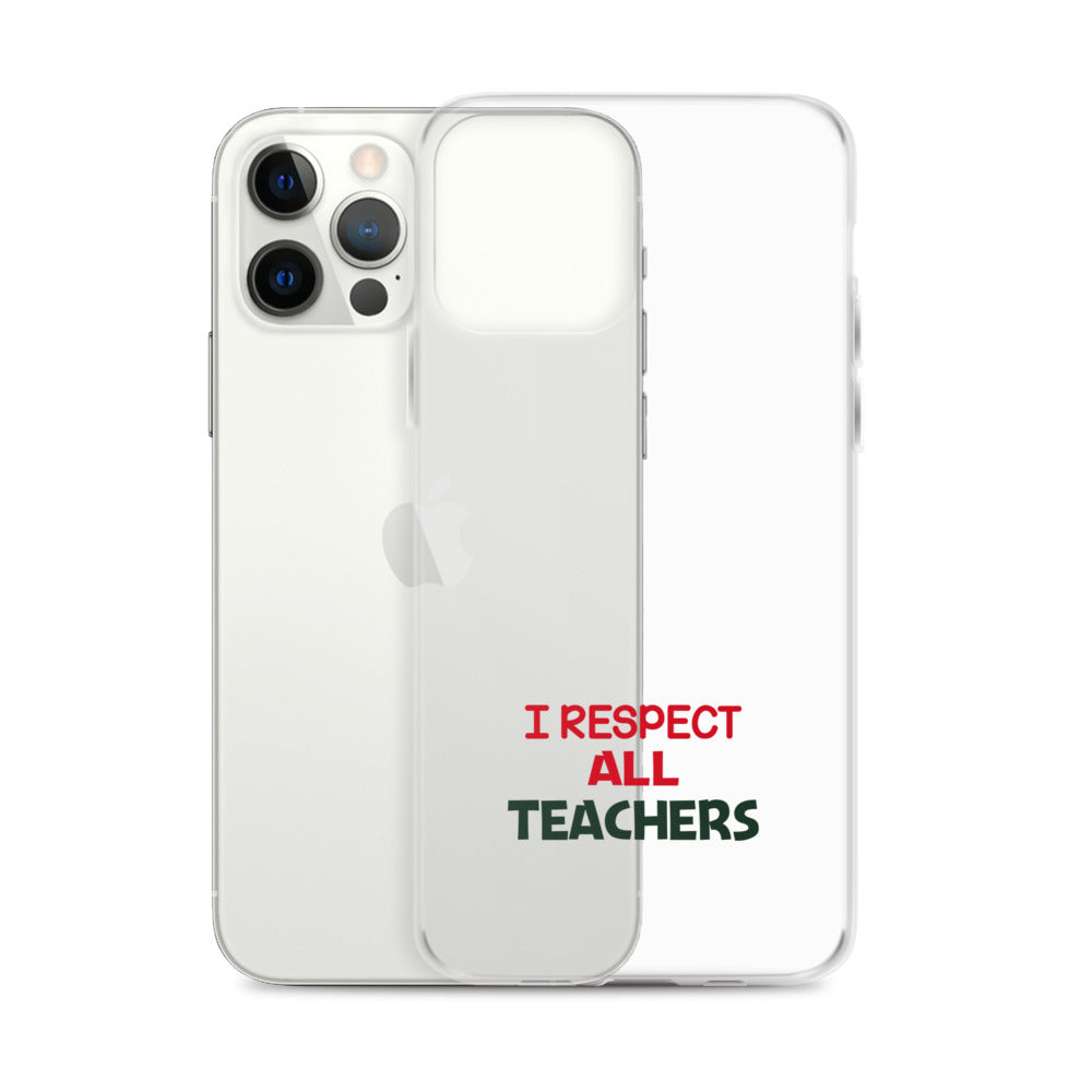 I RESPECT ALL TEACHERS - iPhone Case