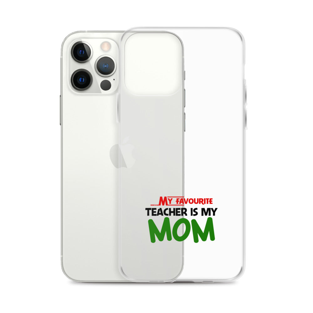 MY FAVOURITE TEACHER IS MOM - iPhone Case