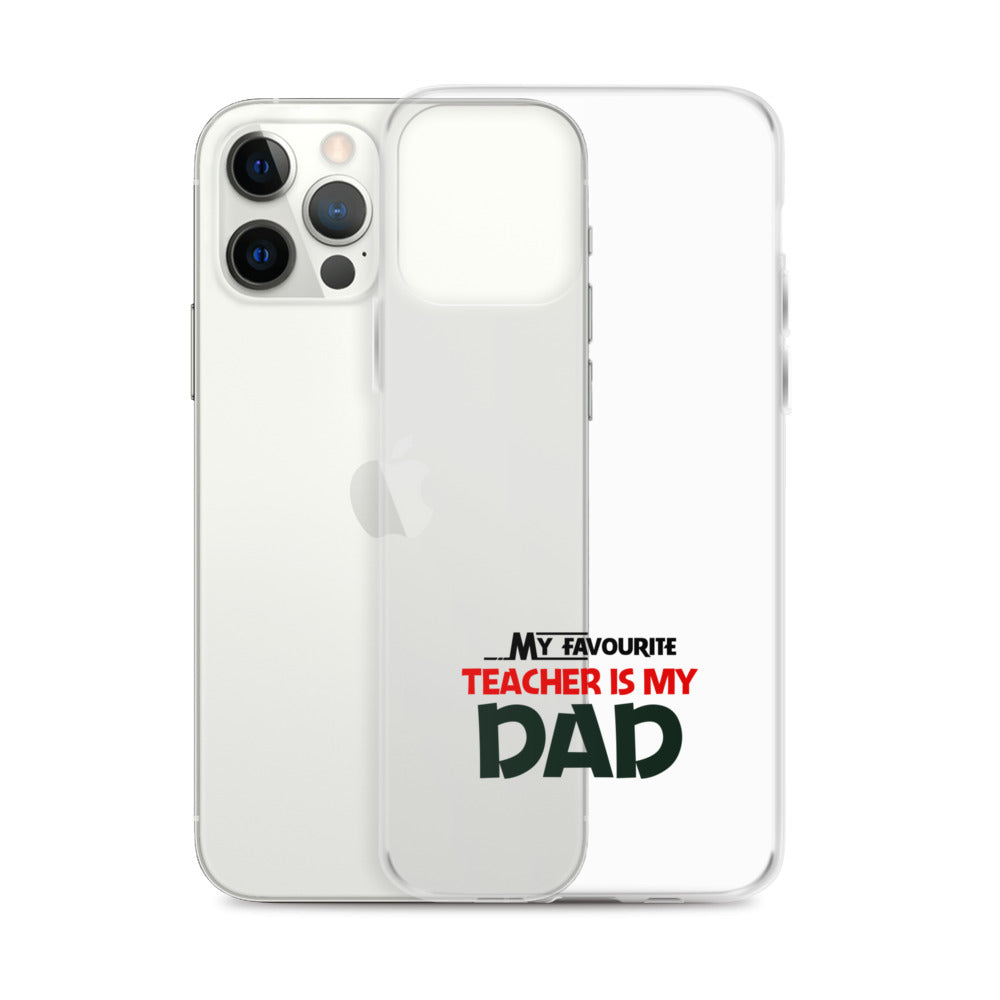 MY FAVOURITE TEACHER IS DAD - iPhone Case