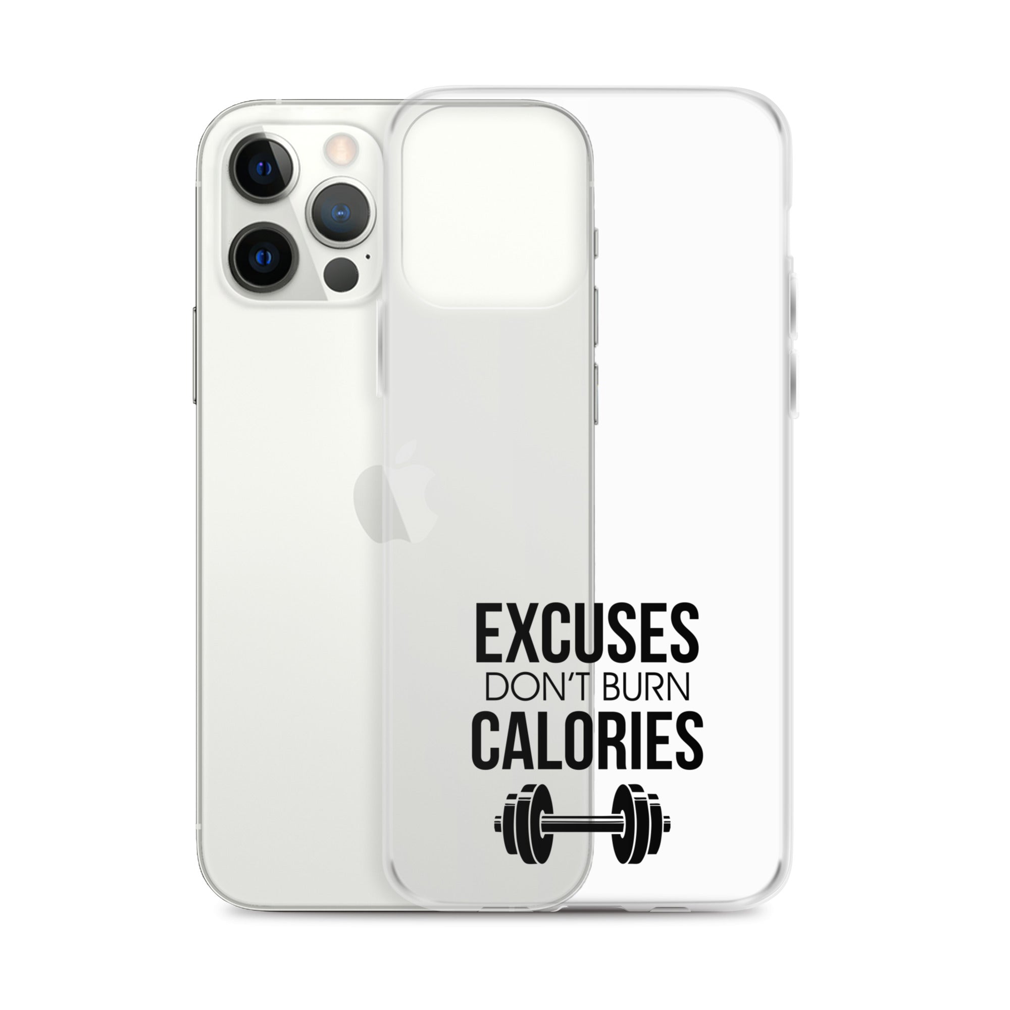 EXCUSES DON'T BURN CALORIES - iPhone Case