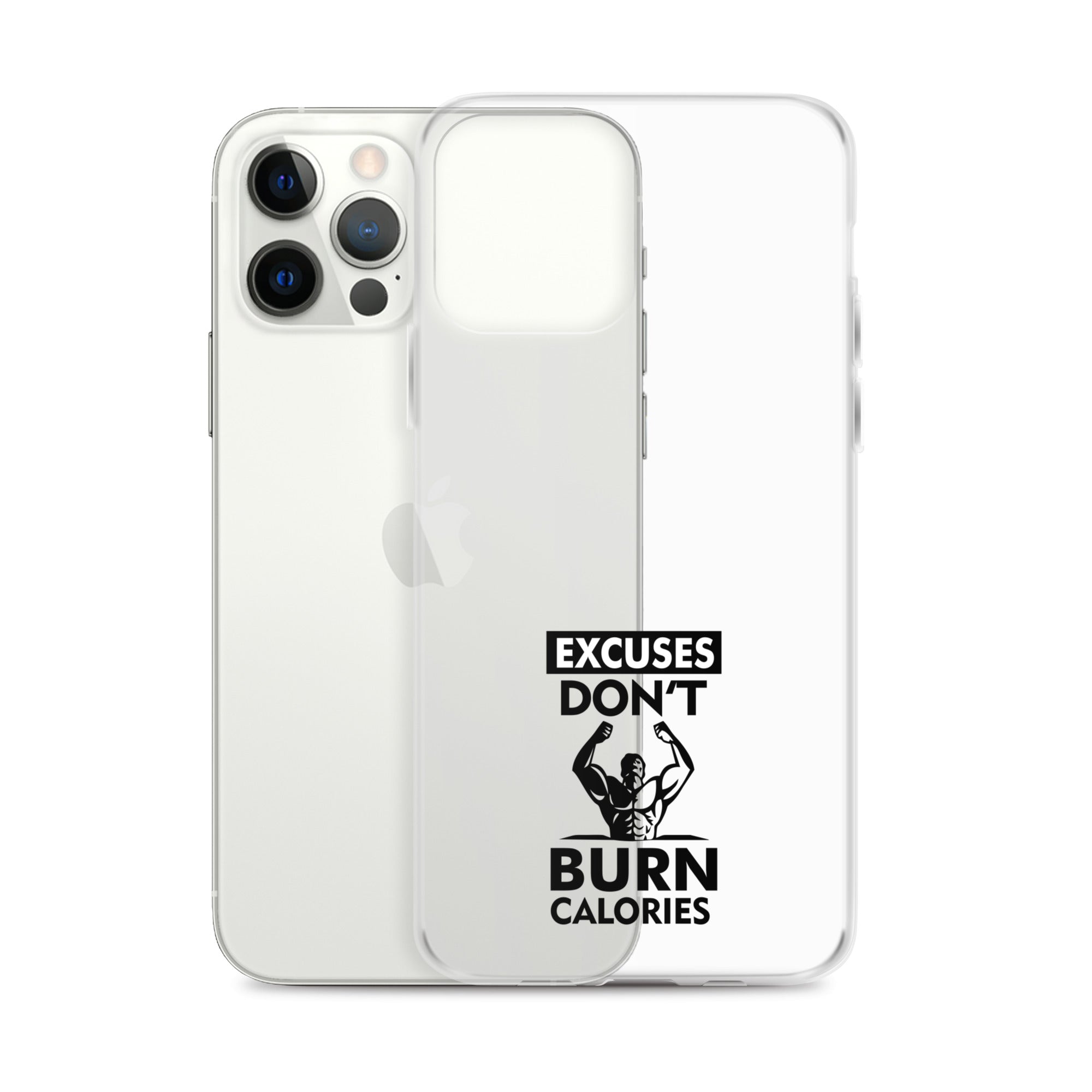 EXCUSES DON'T BURN CALORIES - iPhone Case