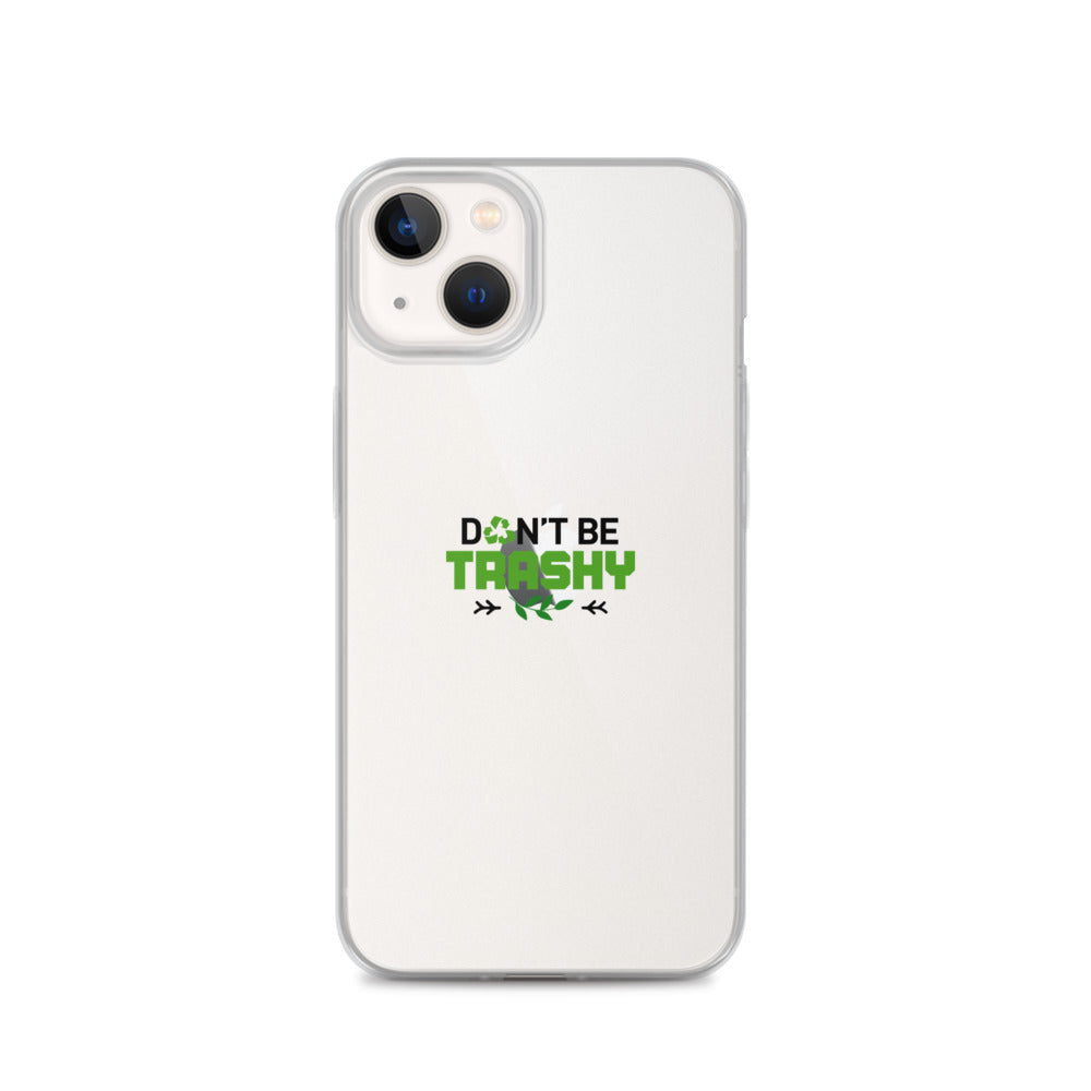 DON'T BE TRASHY - iPhone Case Transparent