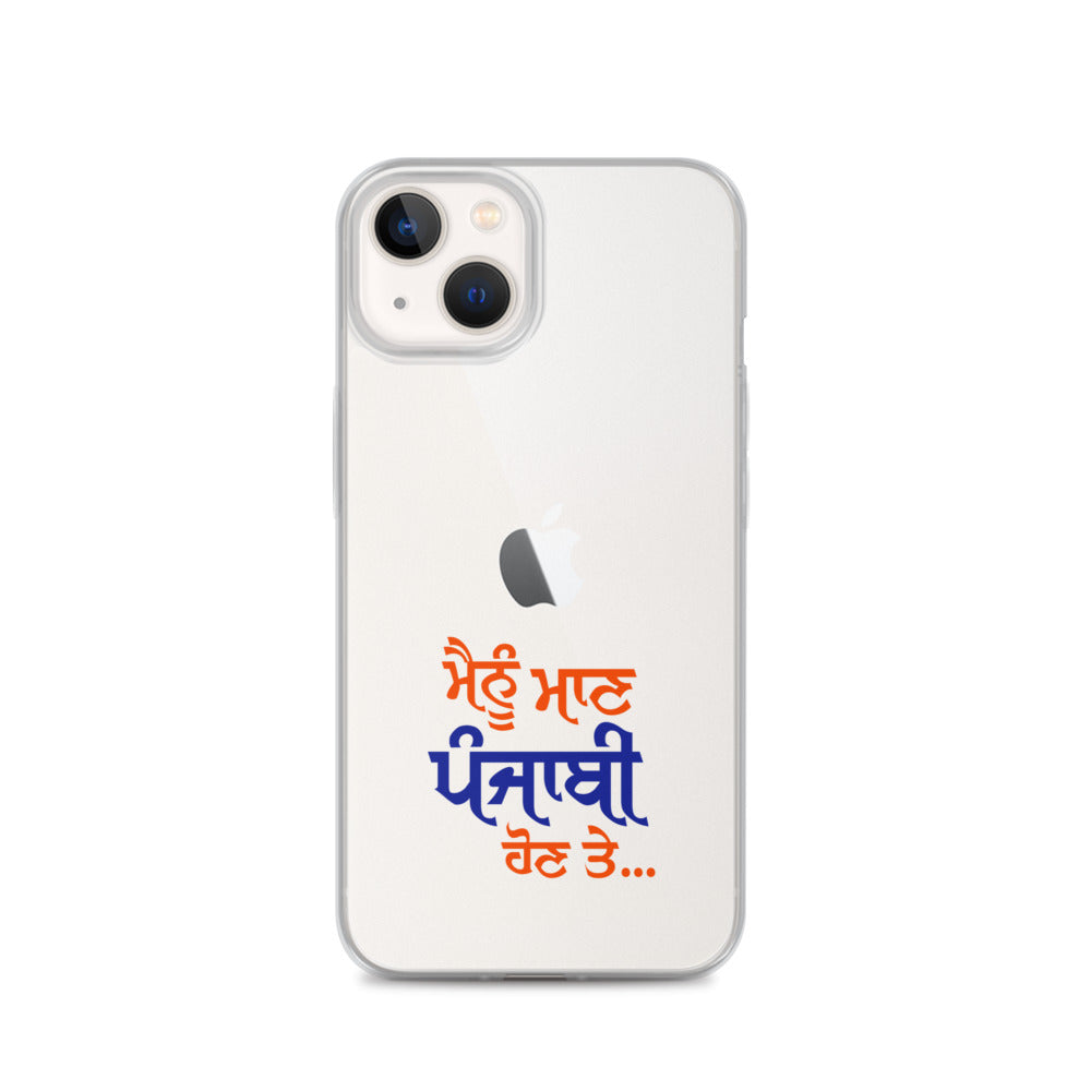 MAINU MAAN PUNJABI HON TE - iPhone Case