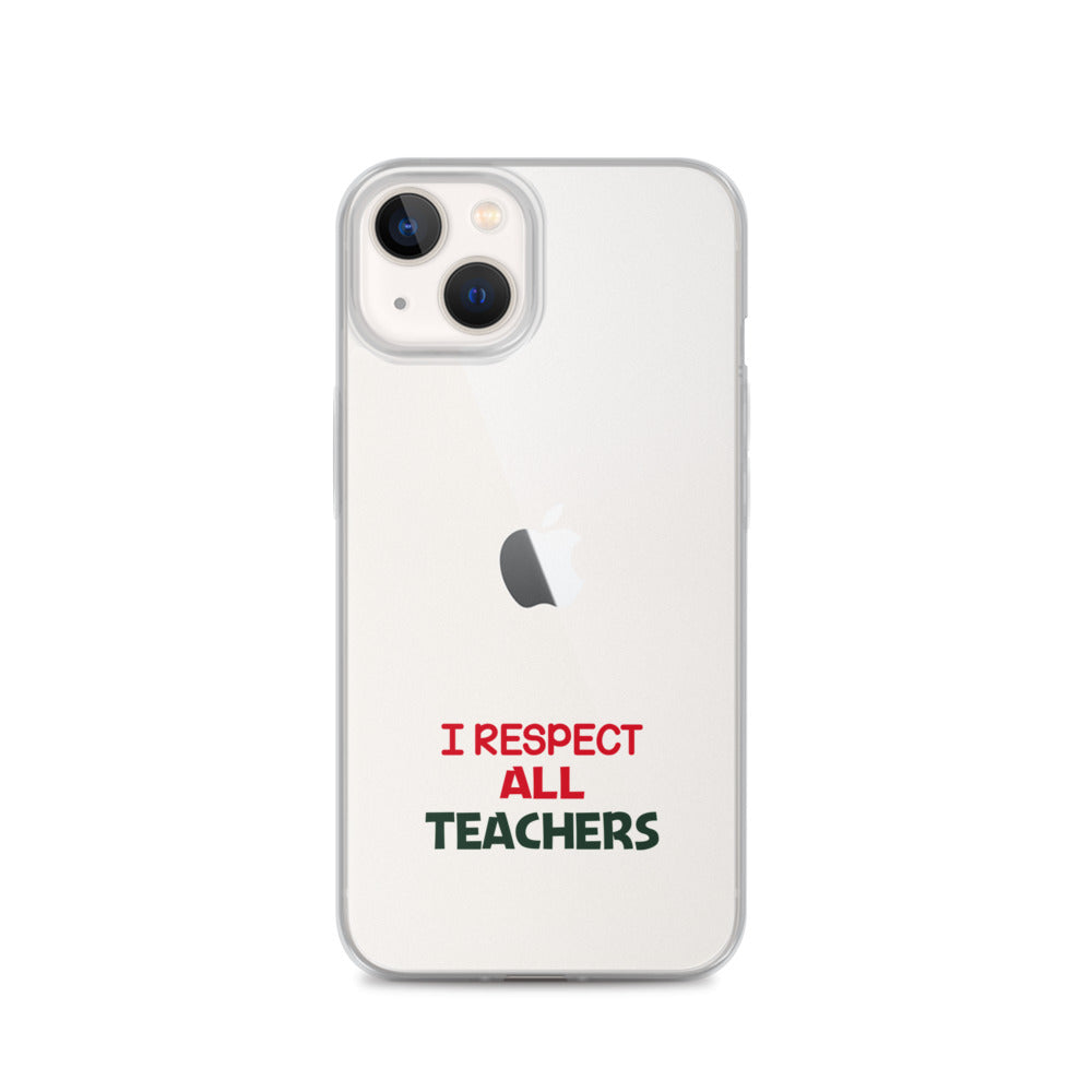 I RESPECT ALL TEACHERS - iPhone Case