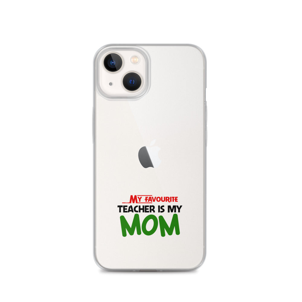 MY FAVOURITE TEACHER IS MOM - iPhone Case