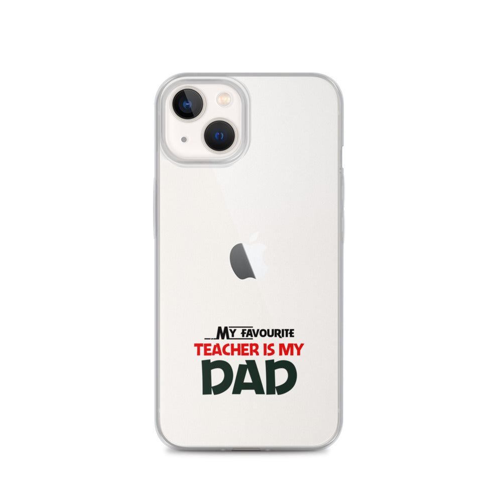 MY FAVOURITE TEACHER IS DAD - iPhone Case