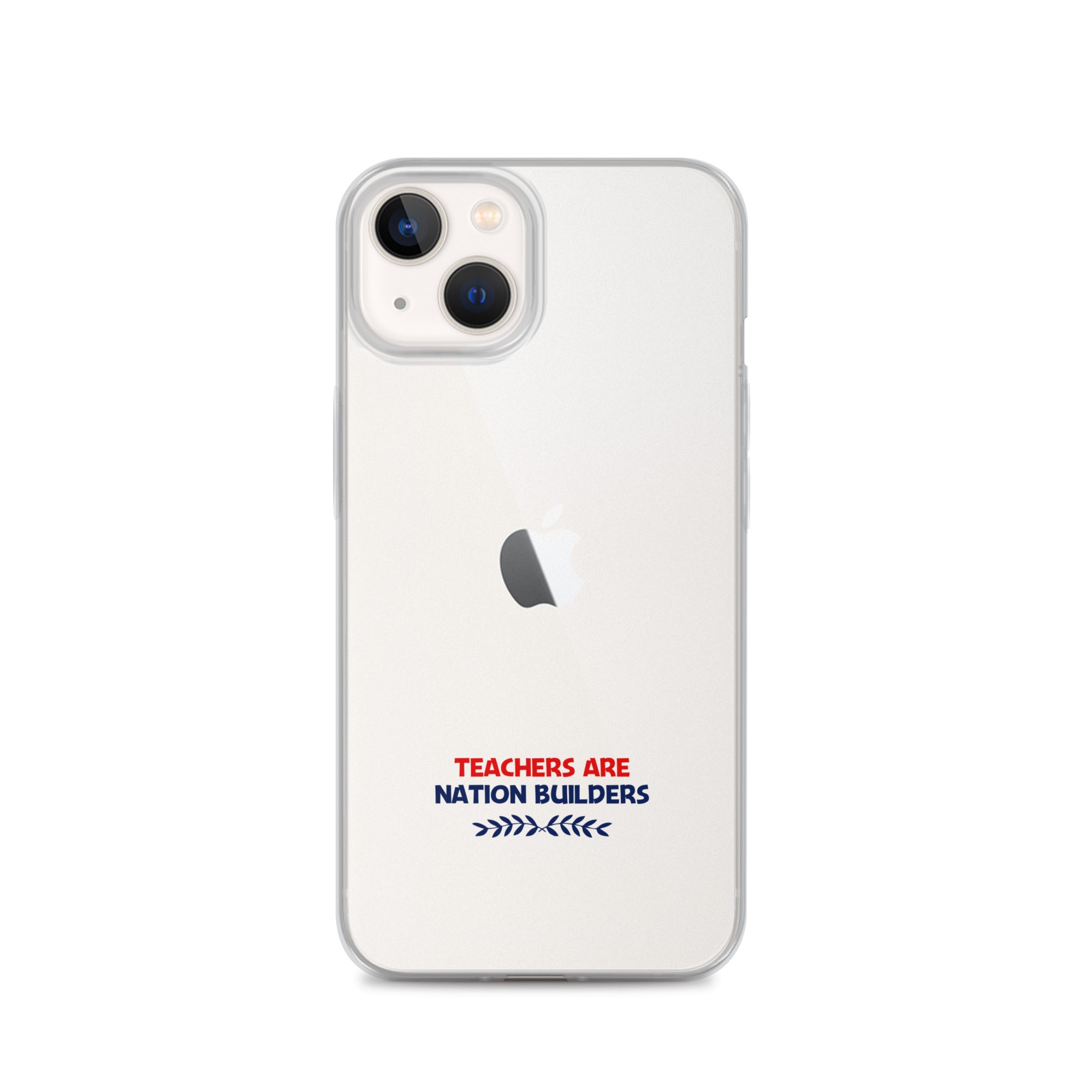 TEACHERS ARE NATION BUILDERS - iPhone Case