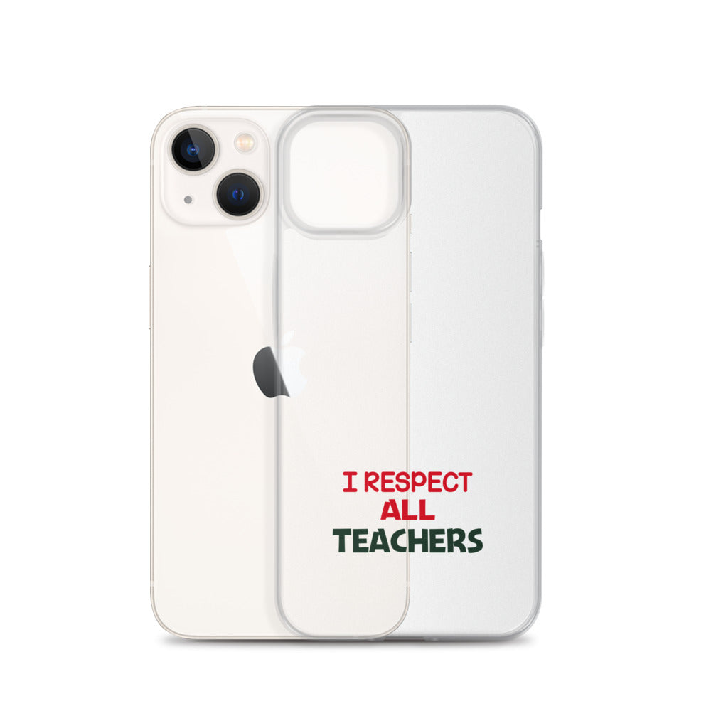 I RESPECT ALL TEACHERS - iPhone Case