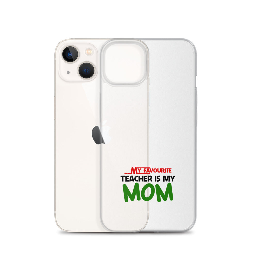 MY FAVOURITE TEACHER IS MOM - iPhone Case