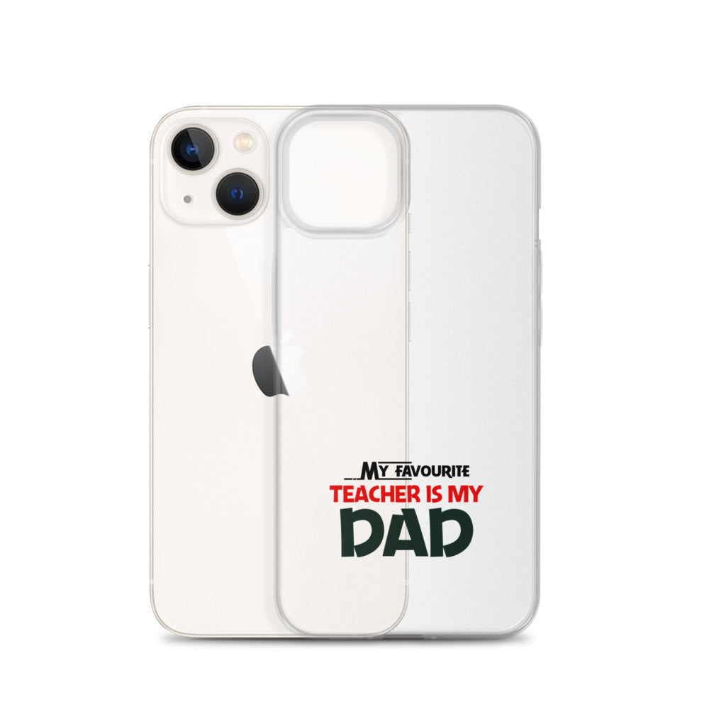 MY FAVOURITE TEACHER IS DAD - iPhone Case