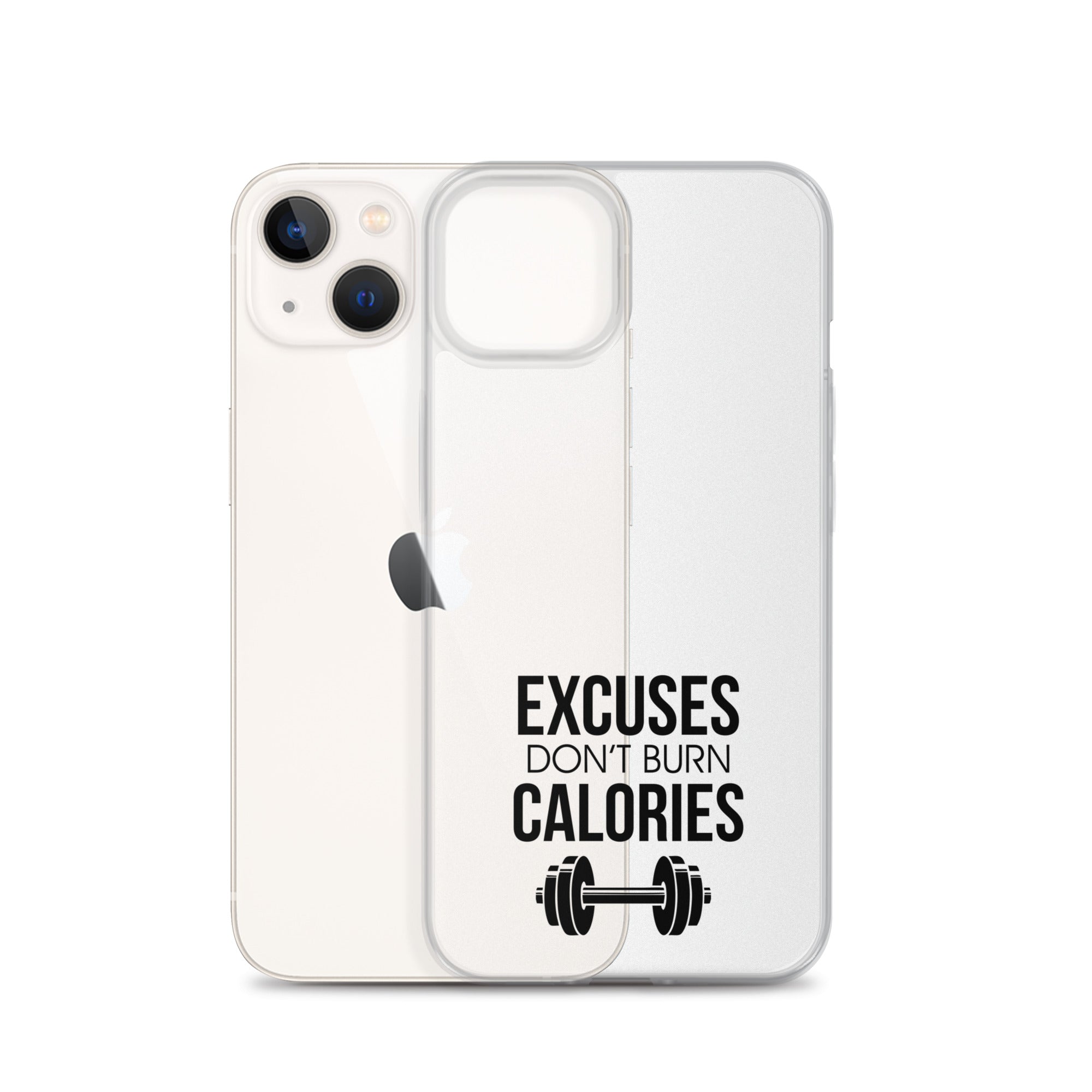EXCUSES DON'T BURN CALORIES - iPhone Case