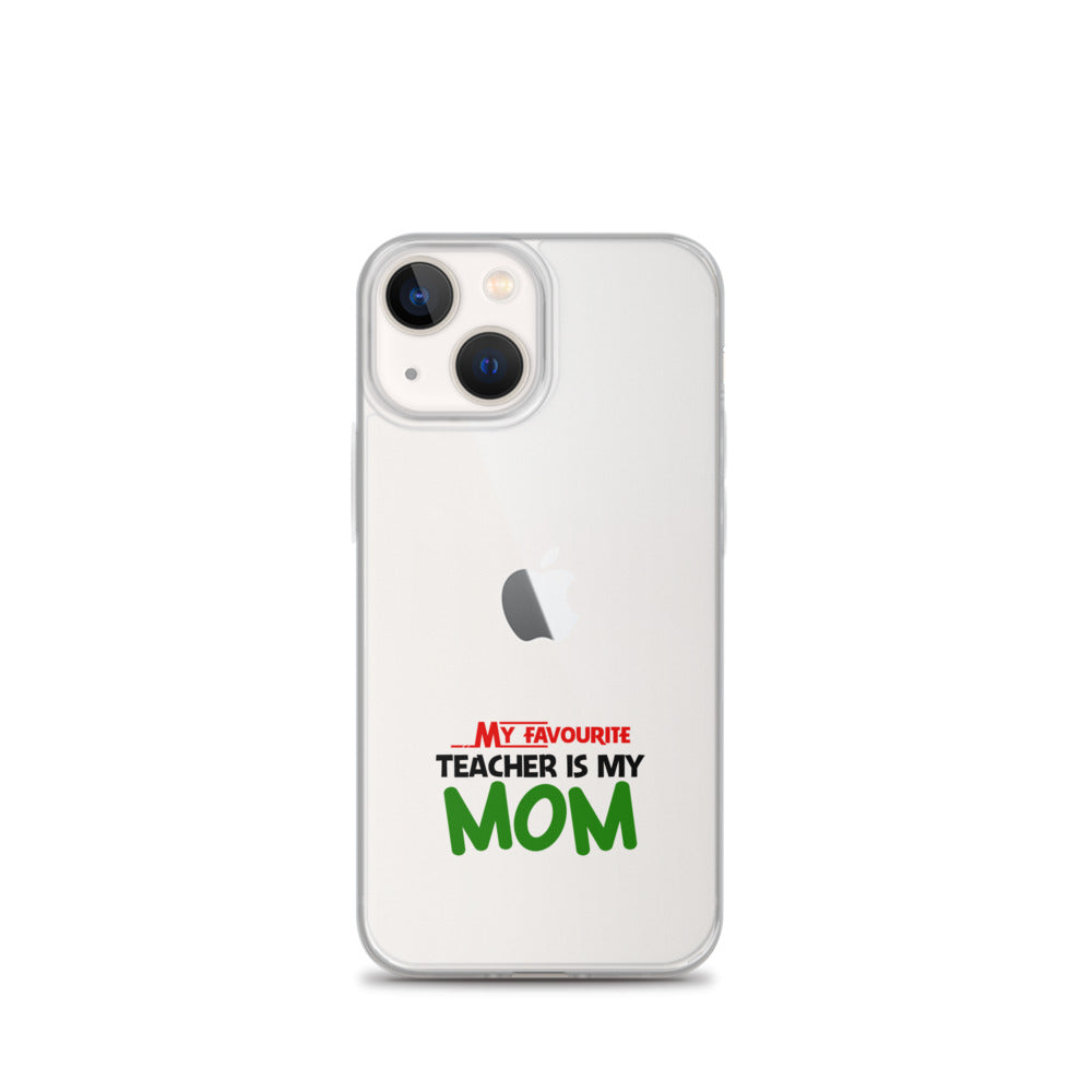 MY FAVOURITE TEACHER IS MOM - iPhone Case