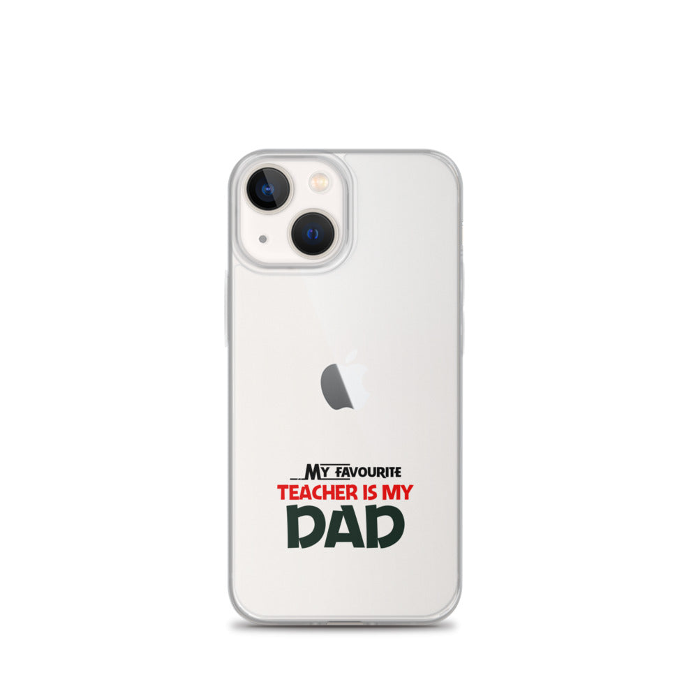 MY FAVOURITE TEACHER IS DAD - iPhone Case