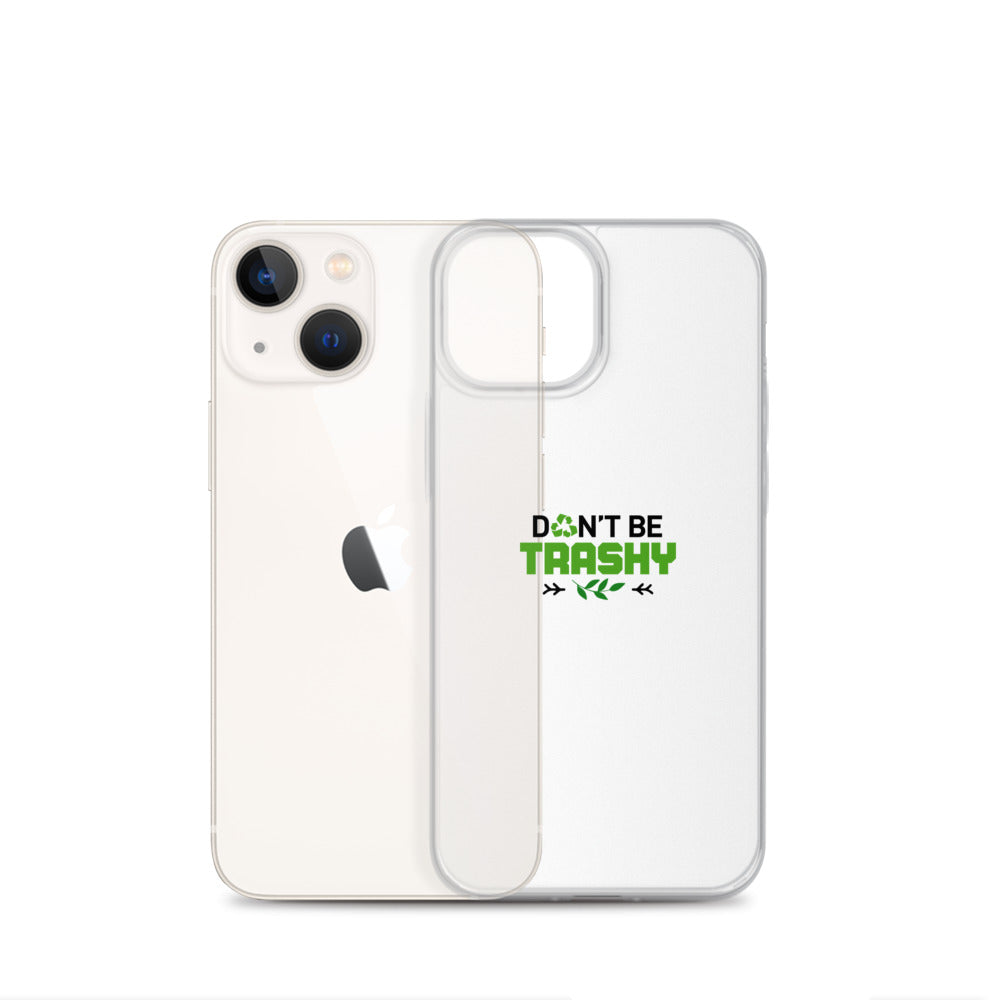 DON'T BE TRASHY - iPhone Case Transparent