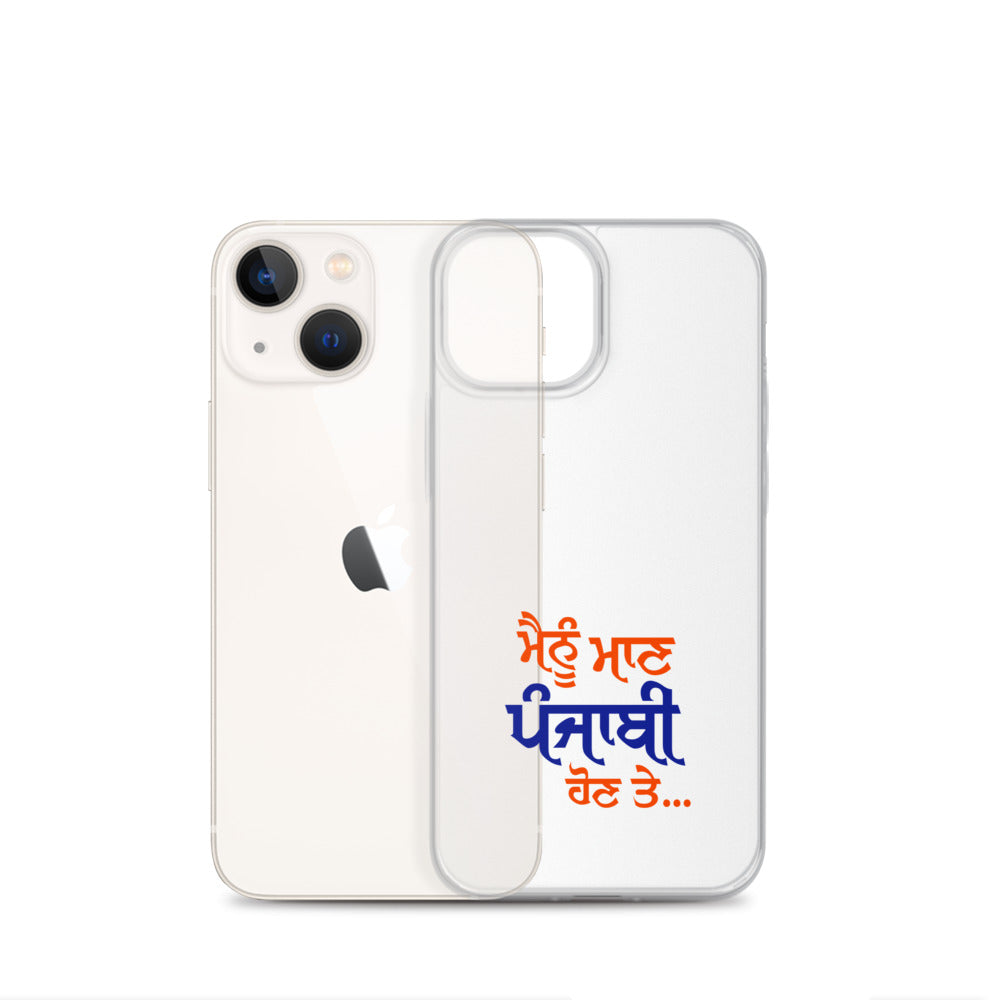 MAINU MAAN PUNJABI HON TE - iPhone Case