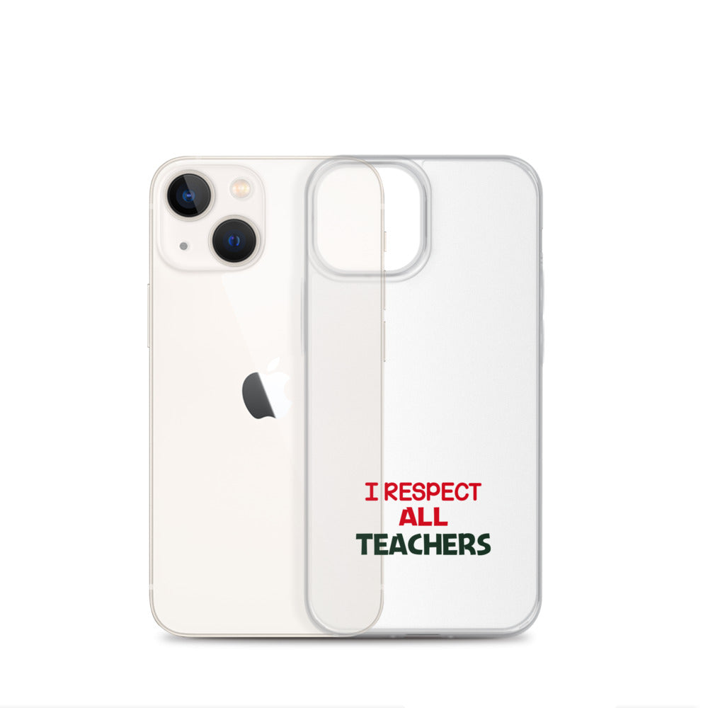 I RESPECT ALL TEACHERS - iPhone Case