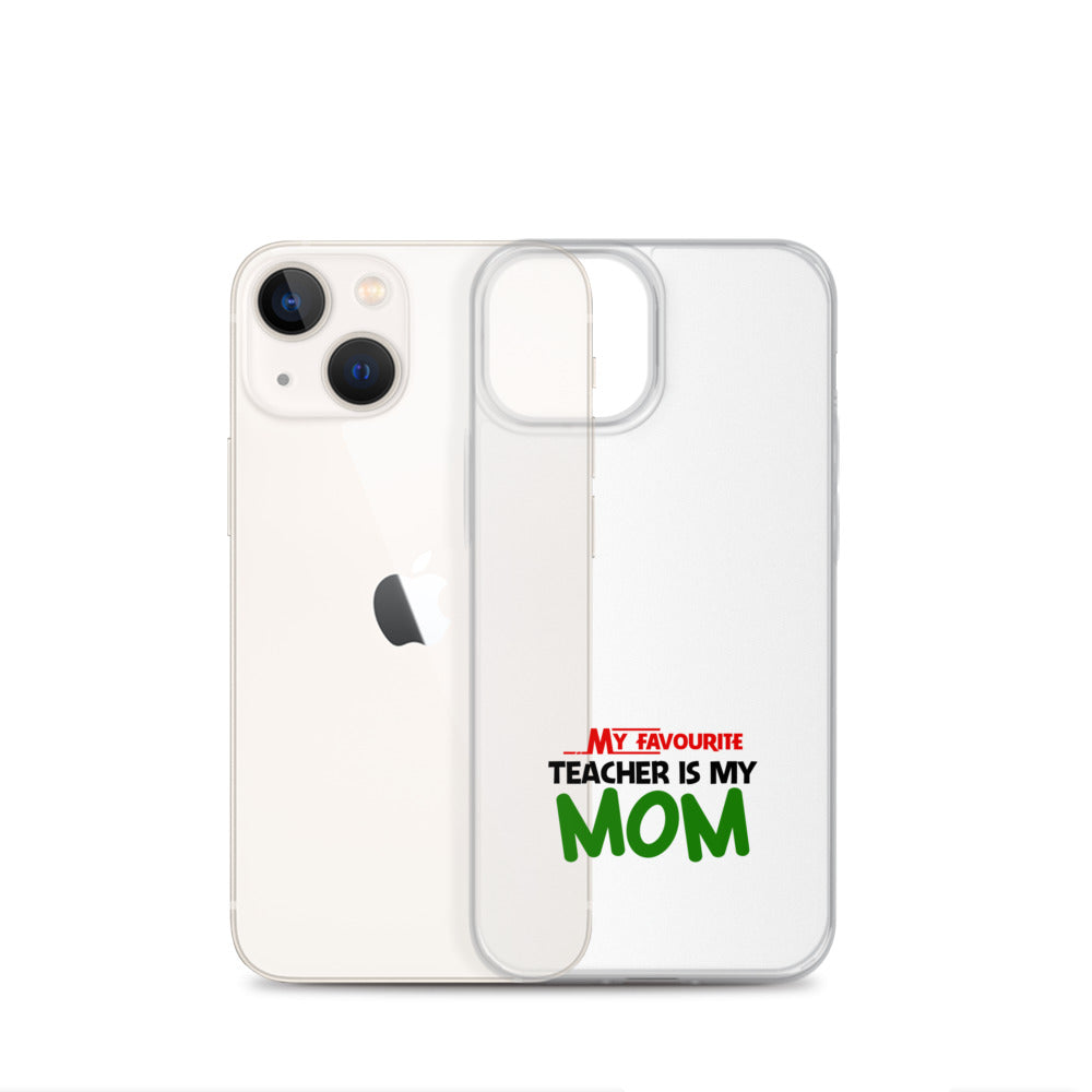 MY FAVOURITE TEACHER IS MOM - iPhone Case