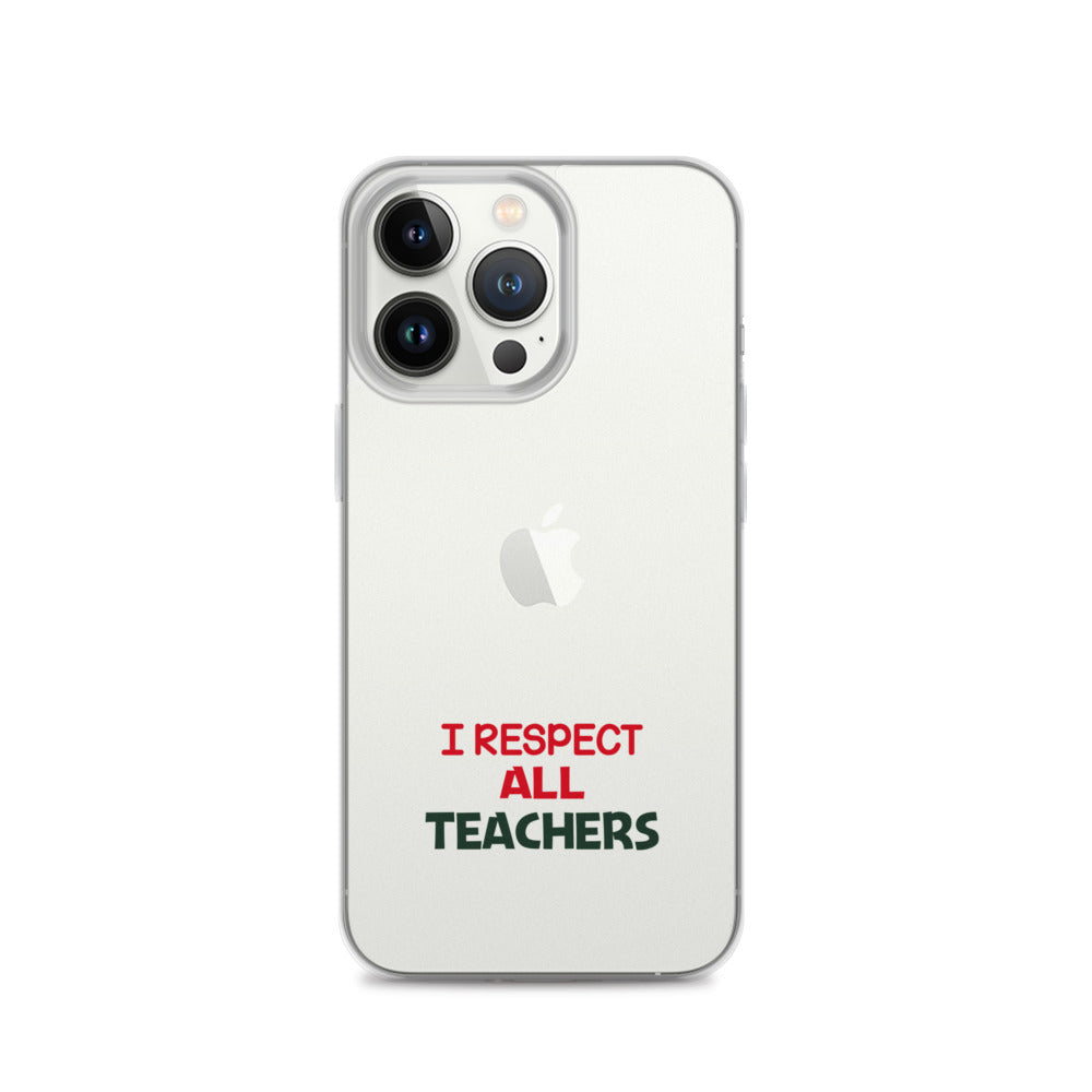 I RESPECT ALL TEACHERS - iPhone Case