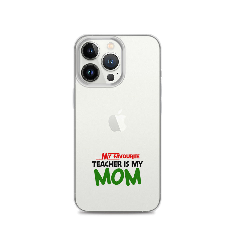 MY FAVOURITE TEACHER IS MOM - iPhone Case