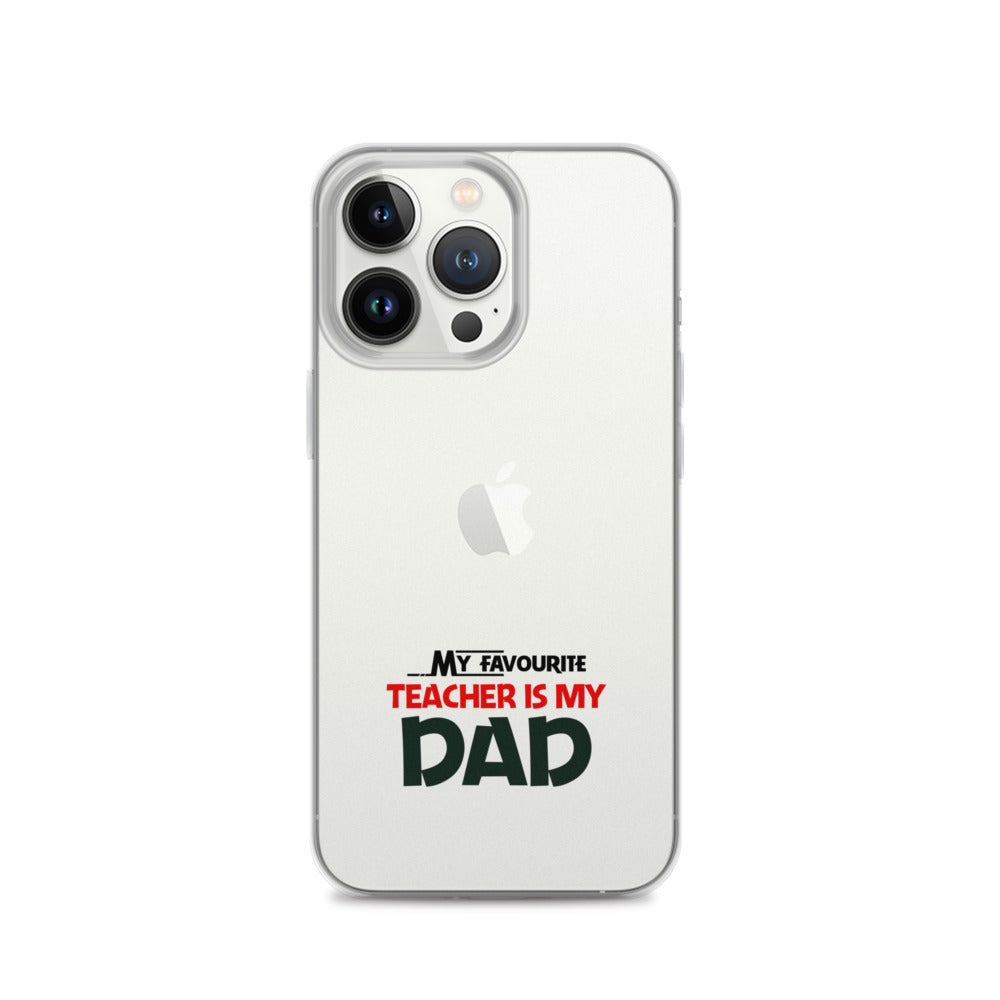 MY FAVOURITE TEACHER IS DAD - iPhone Case