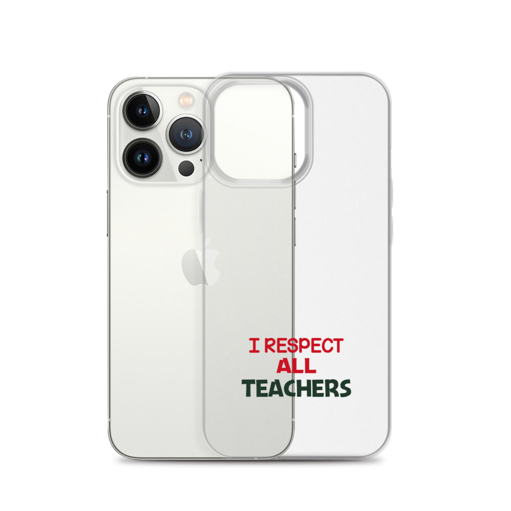 I RESPECT ALL TEACHERS - iPhone Case