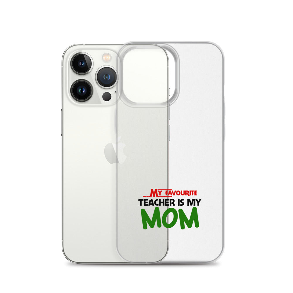 MY FAVOURITE TEACHER IS MOM - iPhone Case