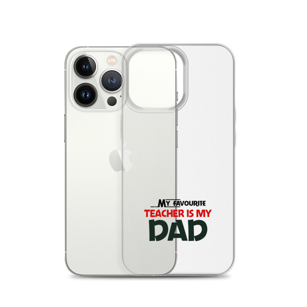 MY FAVOURITE TEACHER IS DAD - iPhone Case