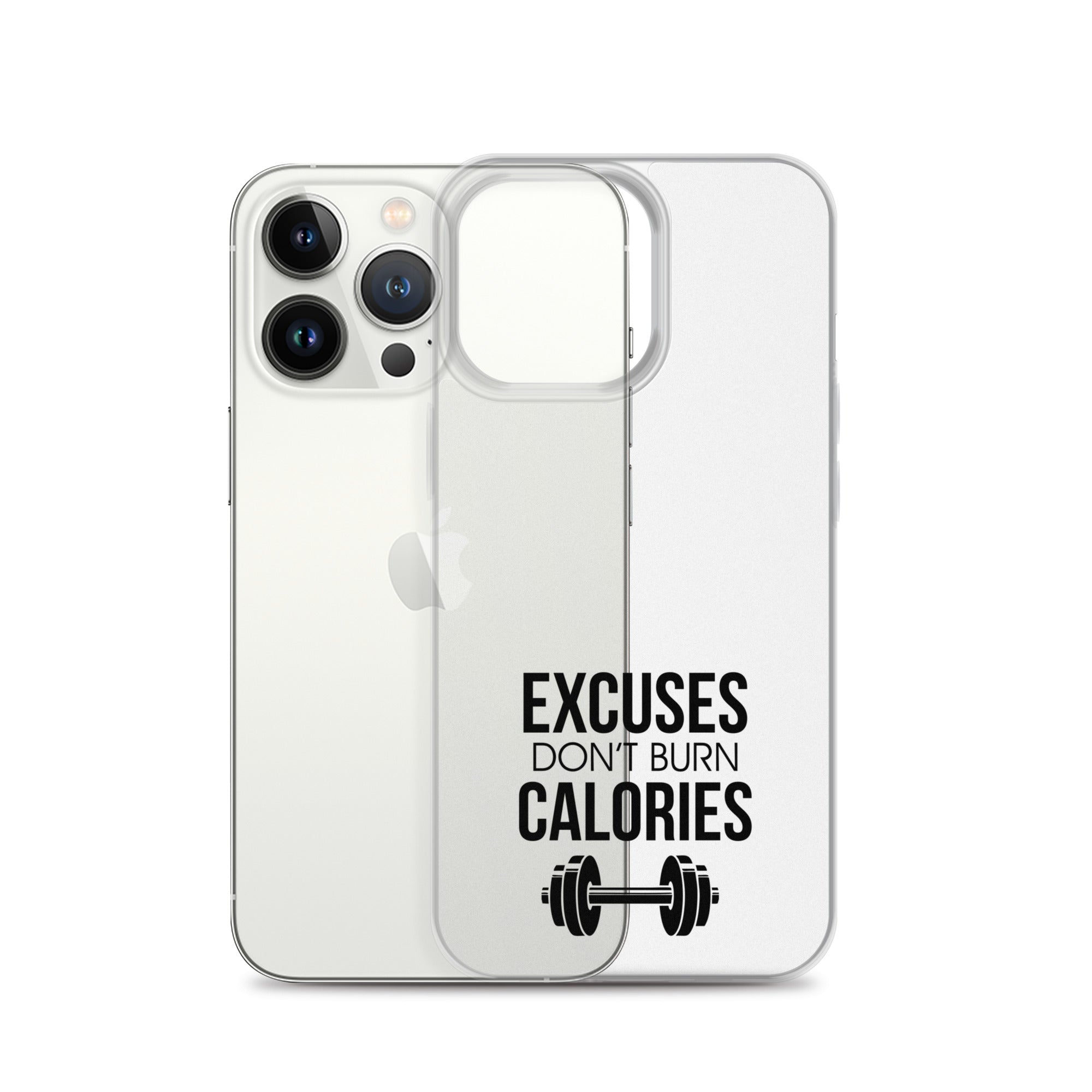 EXCUSES DON'T BURN CALORIES - iPhone Case