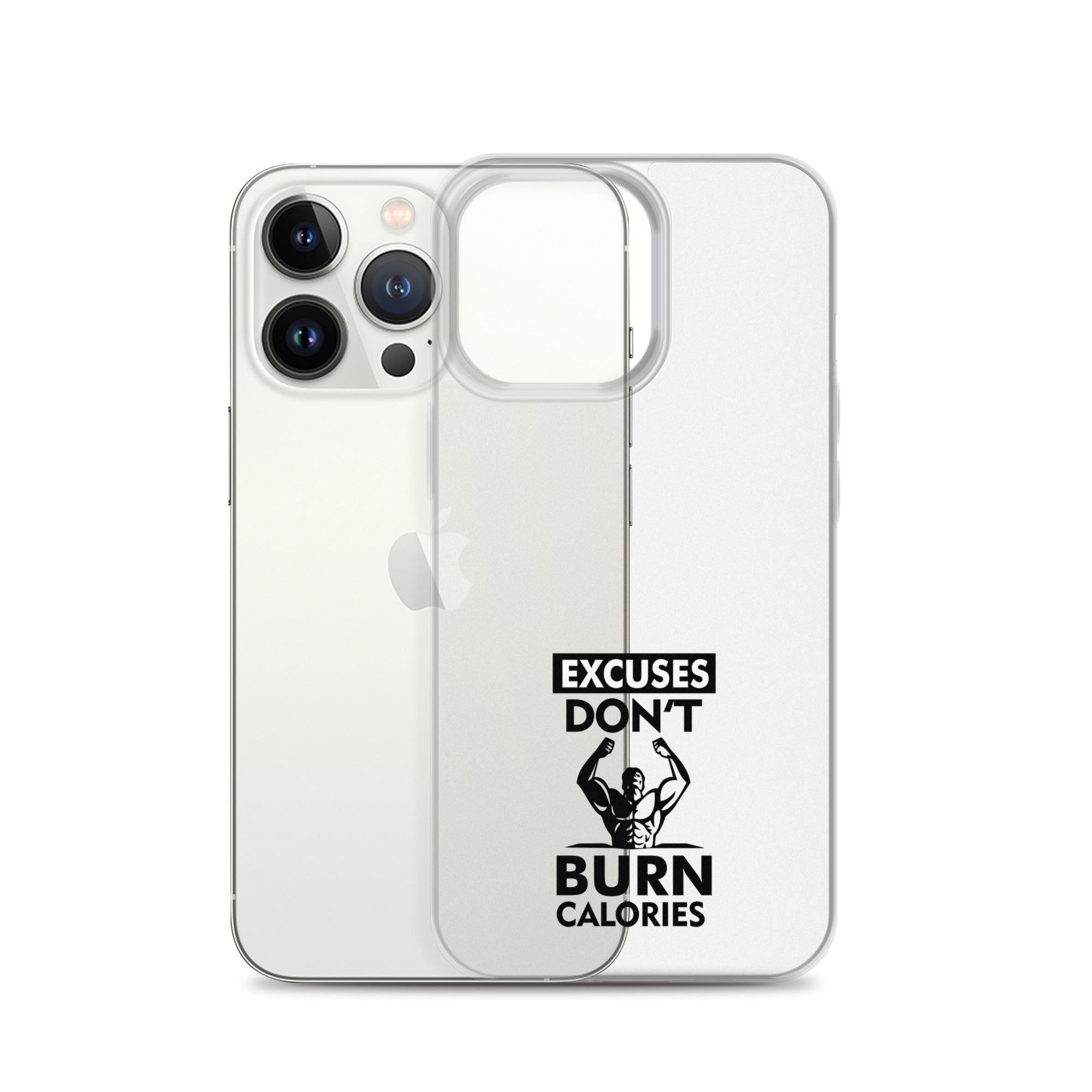 EXCUSES DON'T BURN CALORIES - iPhone Case