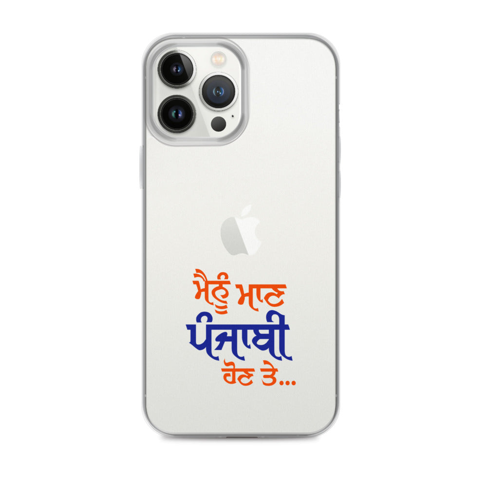 MAINU MAAN PUNJABI HON TE - iPhone Case