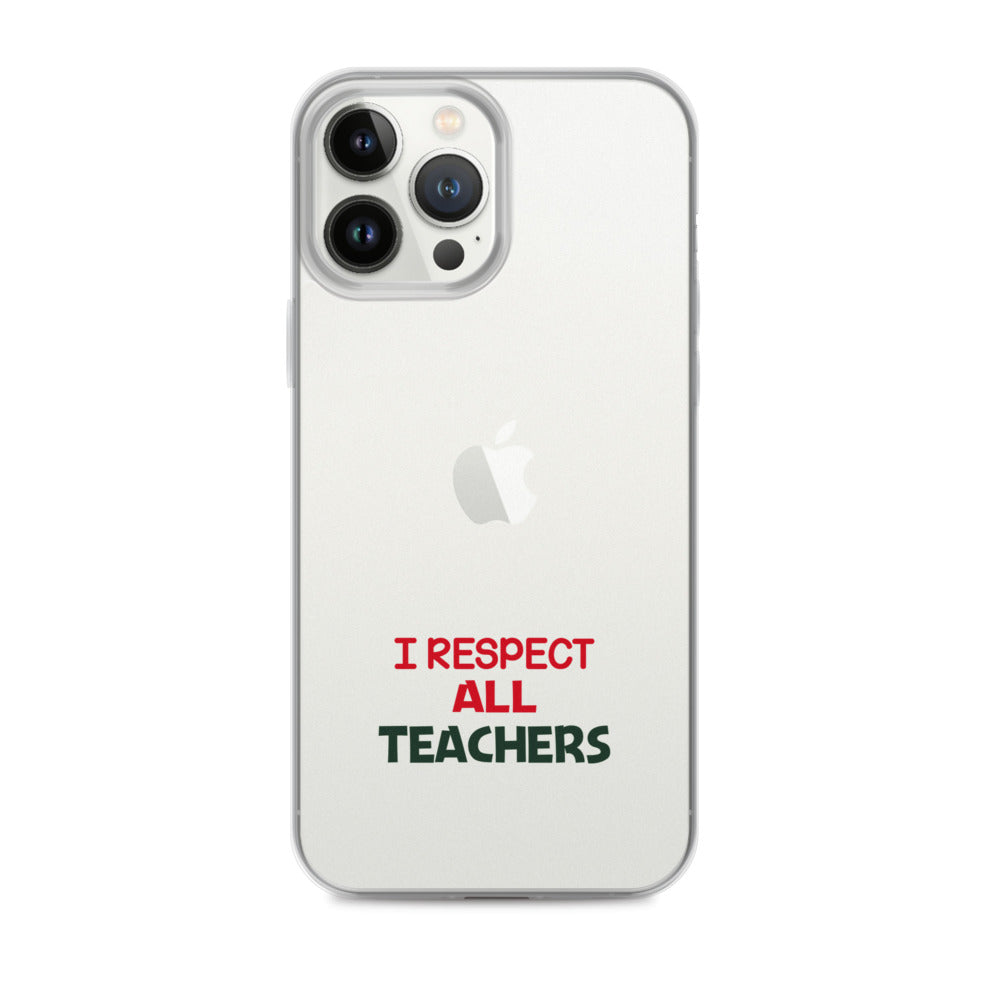 I RESPECT ALL TEACHERS - iPhone Case