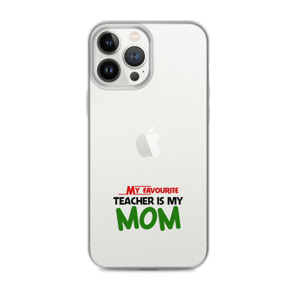 MY FAVOURITE TEACHER IS MOM - iPhone Case