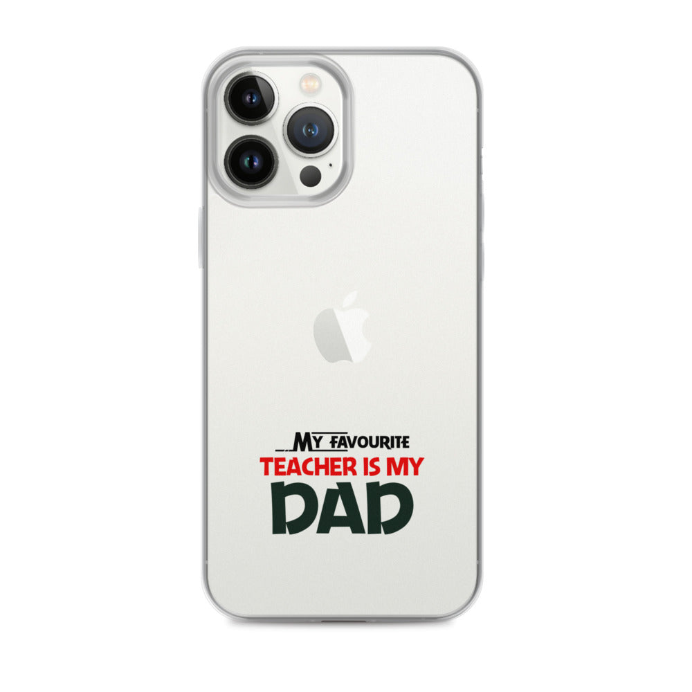 MY FAVOURITE TEACHER IS DAD - iPhone Case