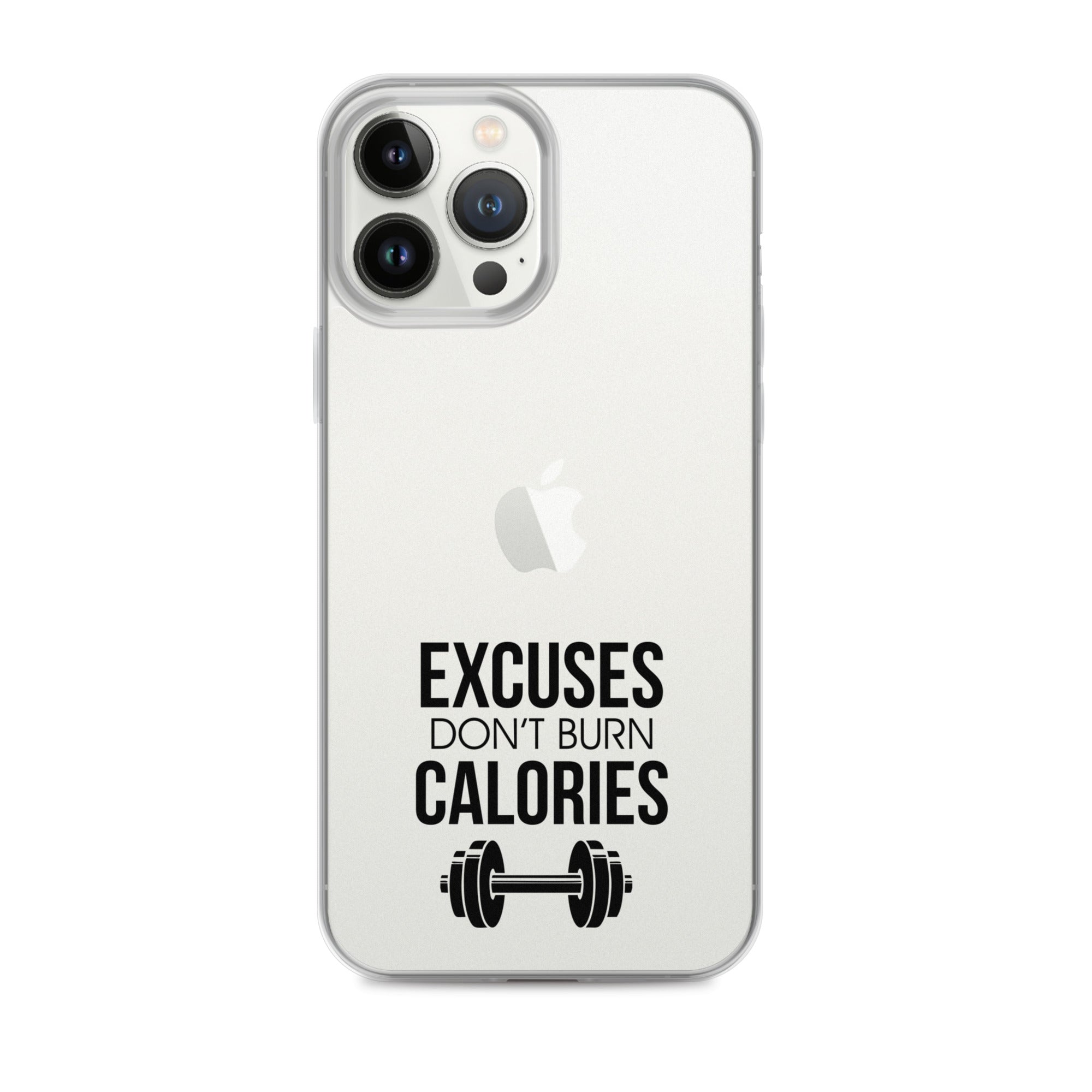 EXCUSES DON'T BURN CALORIES - iPhone Case