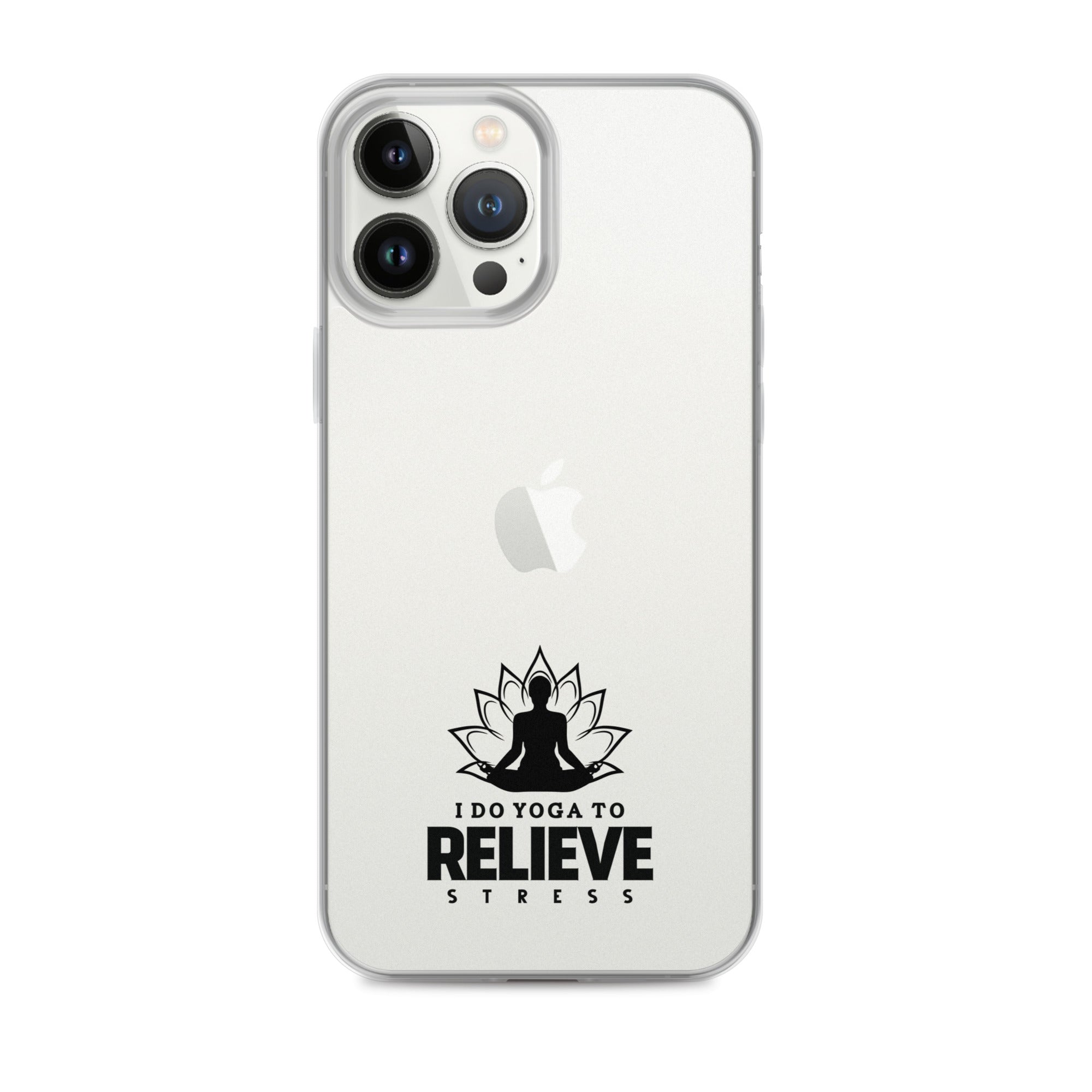 I  DO YOGA TO RELIEVE STRESS - iPhone Case